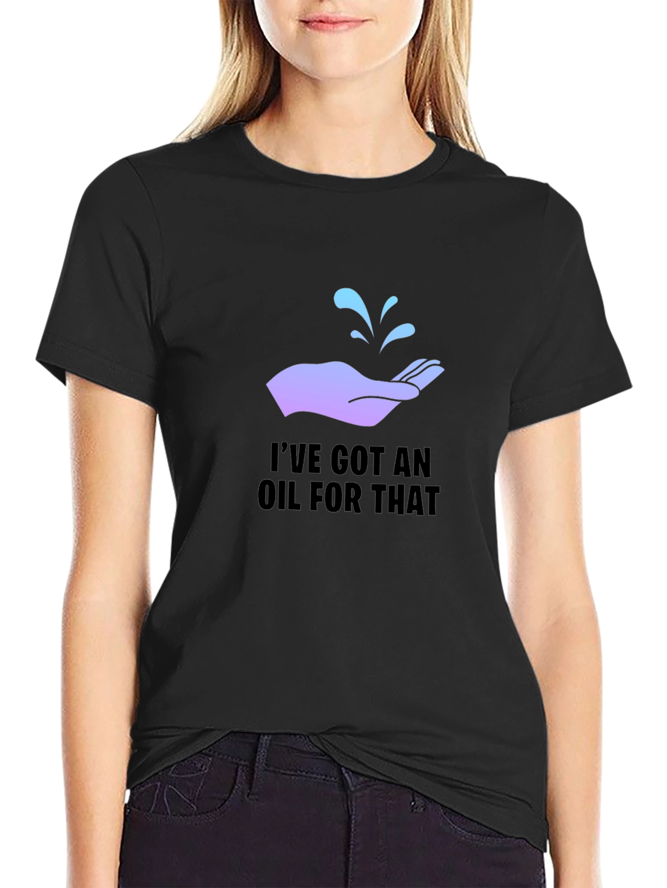 Ive Got An Oil For That T-Shirt