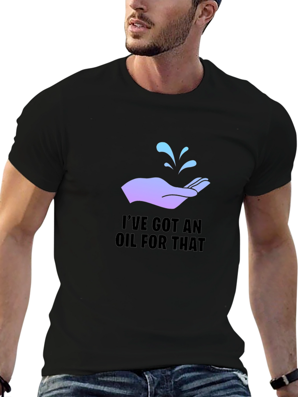 Ive Got An Oil For That T-Shirt