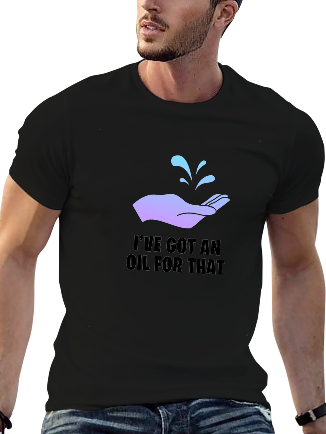 Ive Got An Oil For That T-Shirt