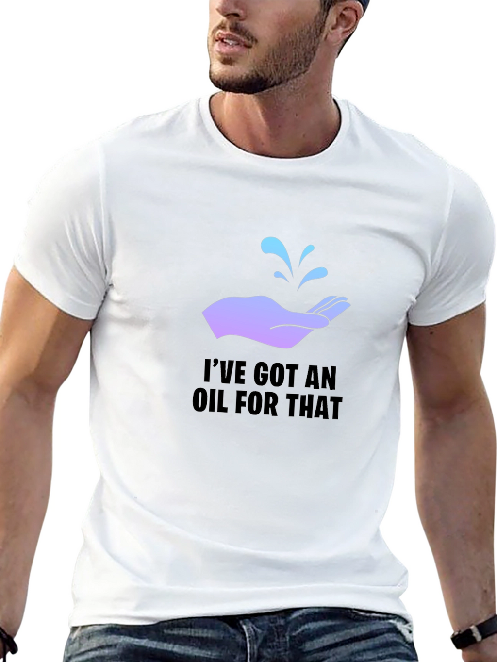 Ive Got An Oil For That T-Shirt