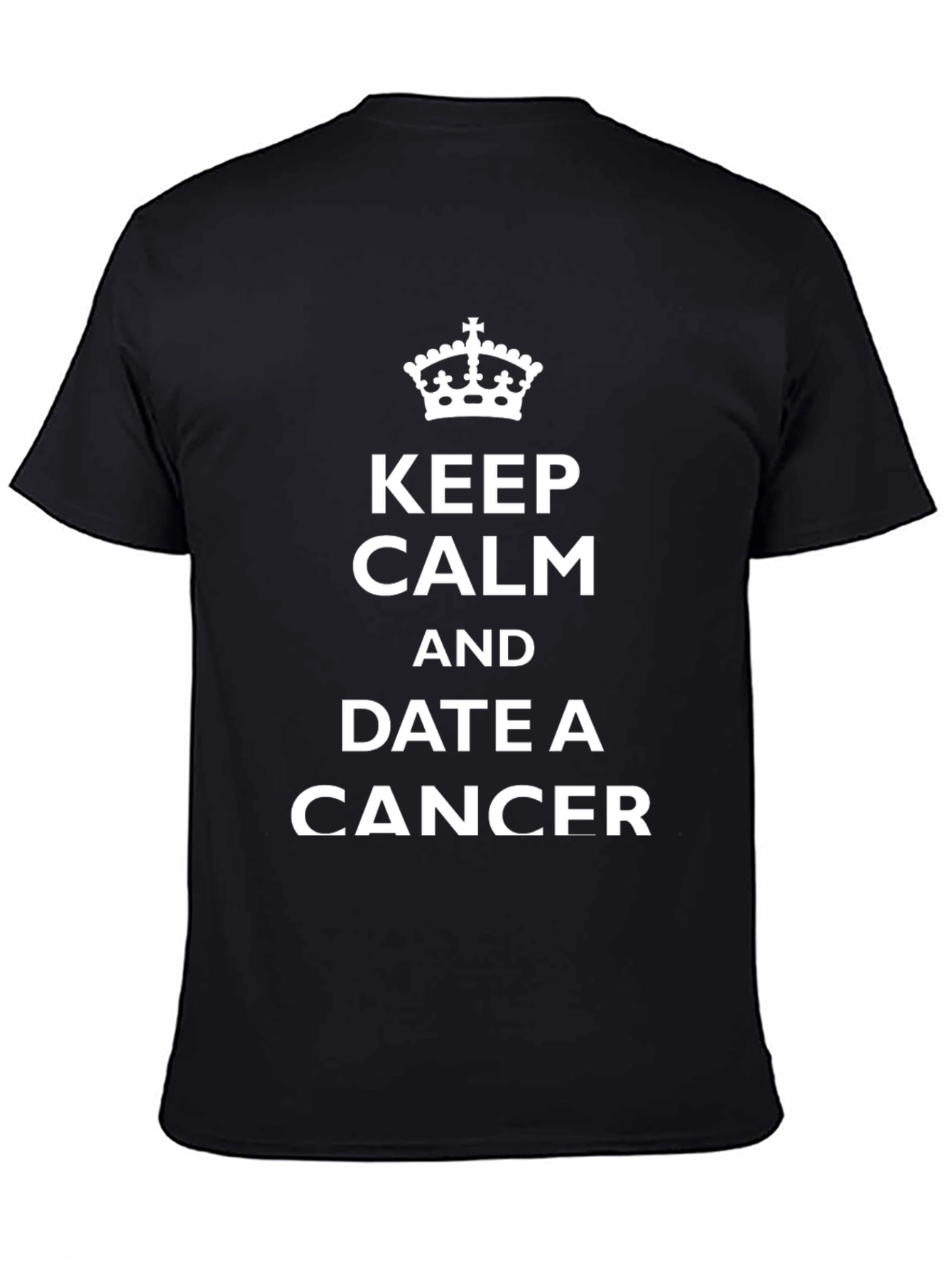 Keep Calm and Date a Cancer T-Shirt