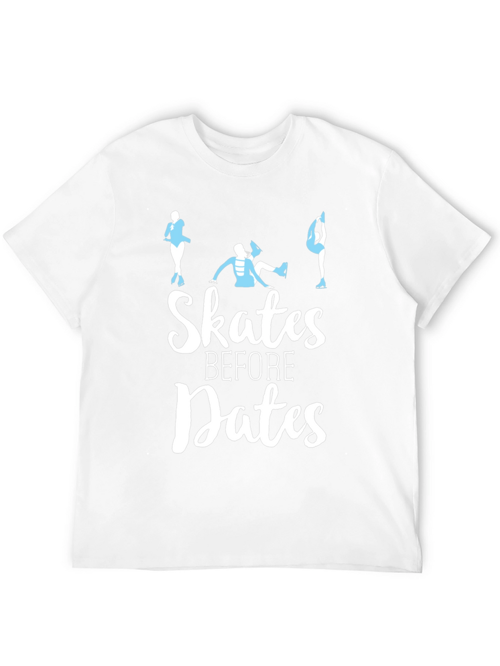 Skates Before Dates T-Shirt - Figure Skating Tee