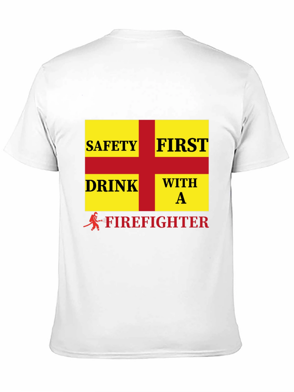Firefighter Safety First Drink T-Shirt