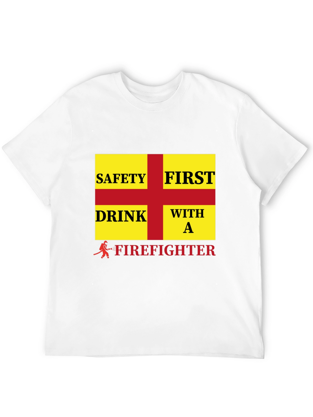 Firefighter Safety First Drink T-Shirt