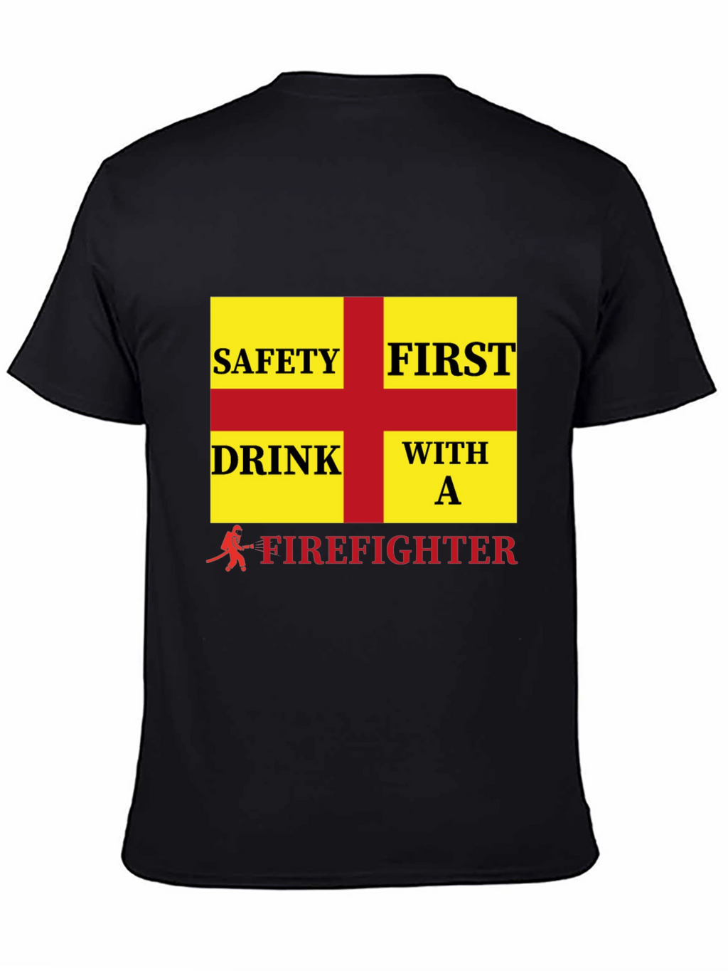 Firefighter Safety First Drink T-Shirt