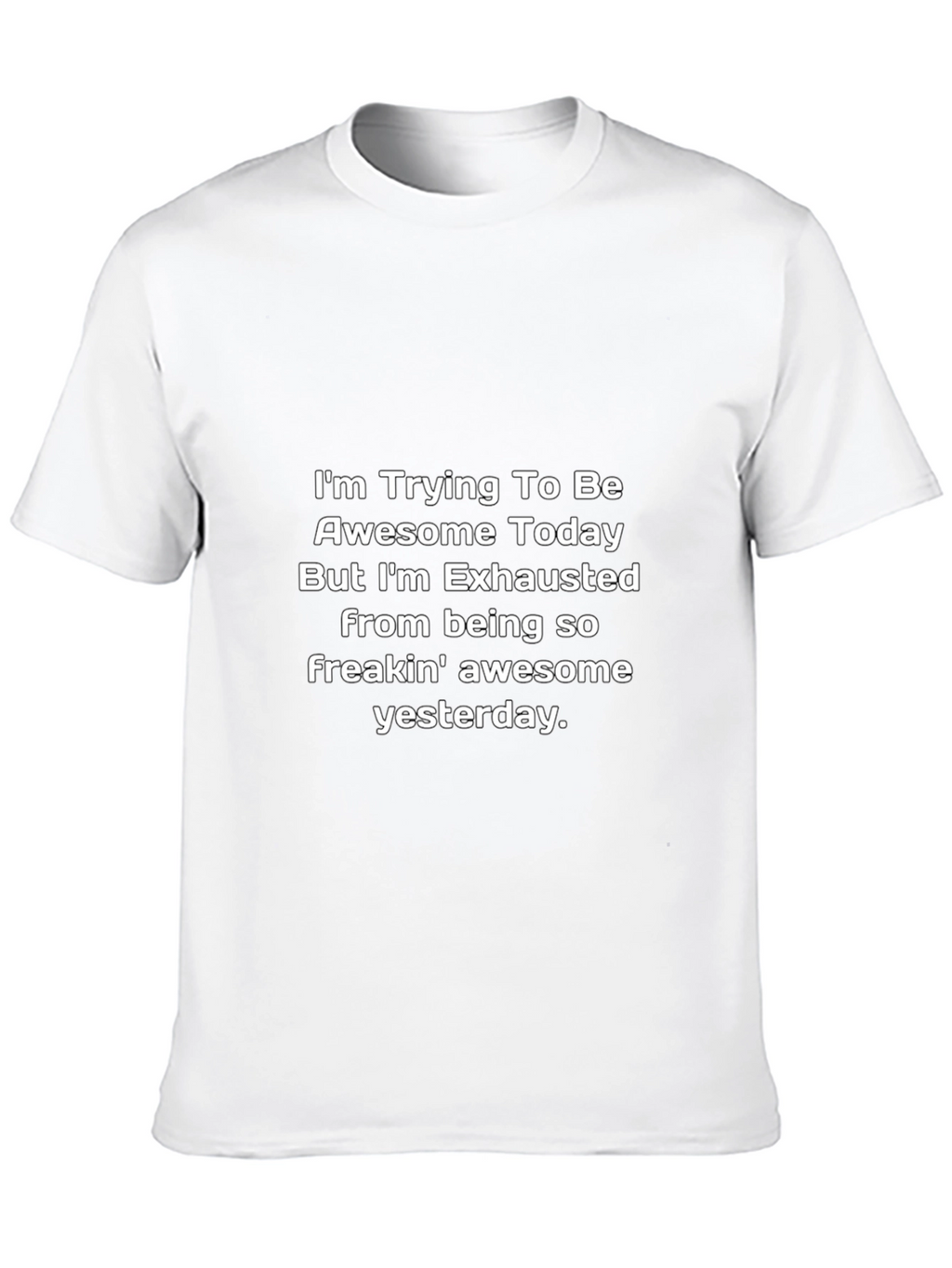 Funny Exhausted Awesome Today Graphic T-Shirt