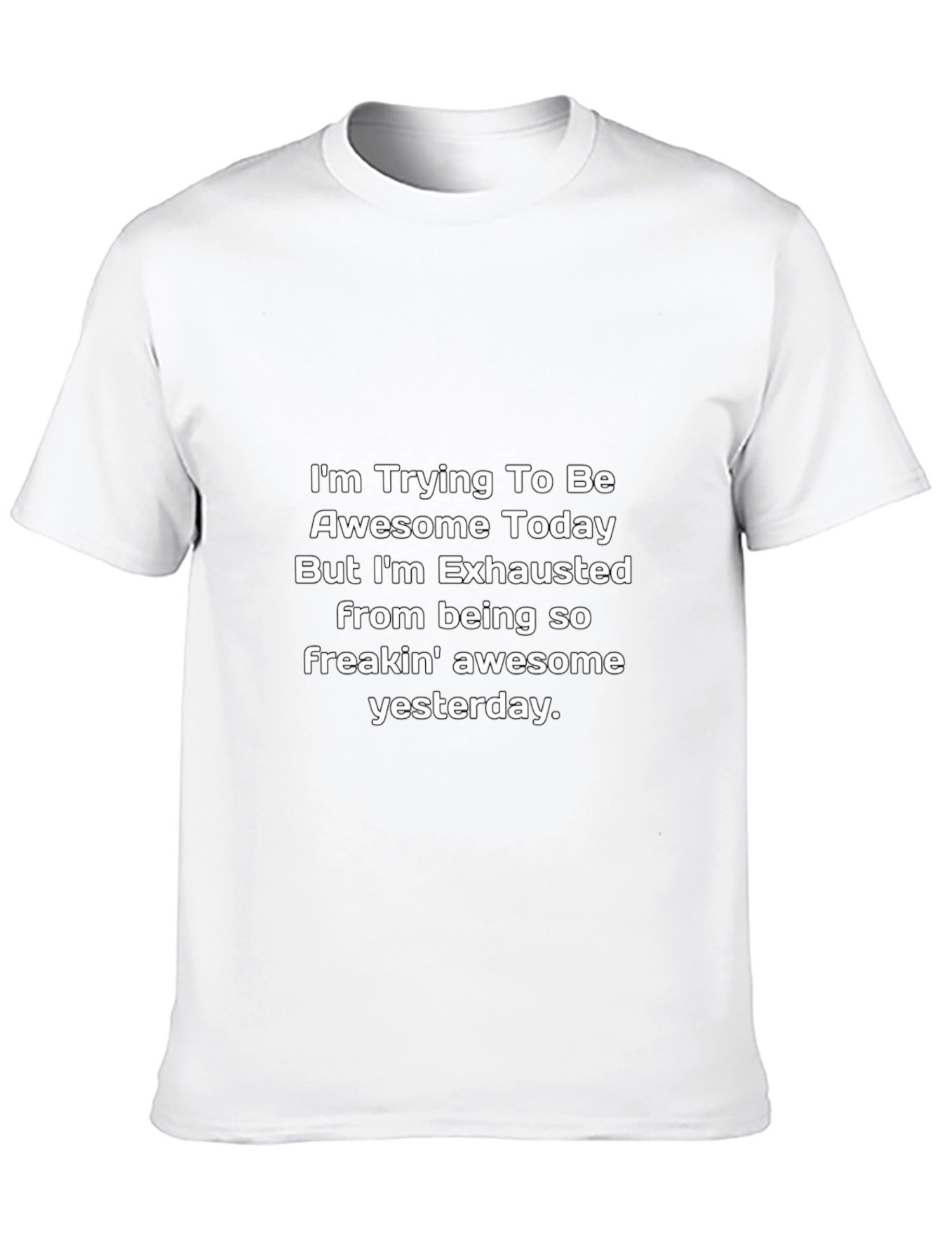 Funny Exhausted Awesome Today Graphic T-Shirt