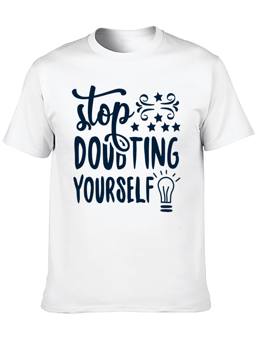 Stop Doubting Yourself Graphic T-Shirt