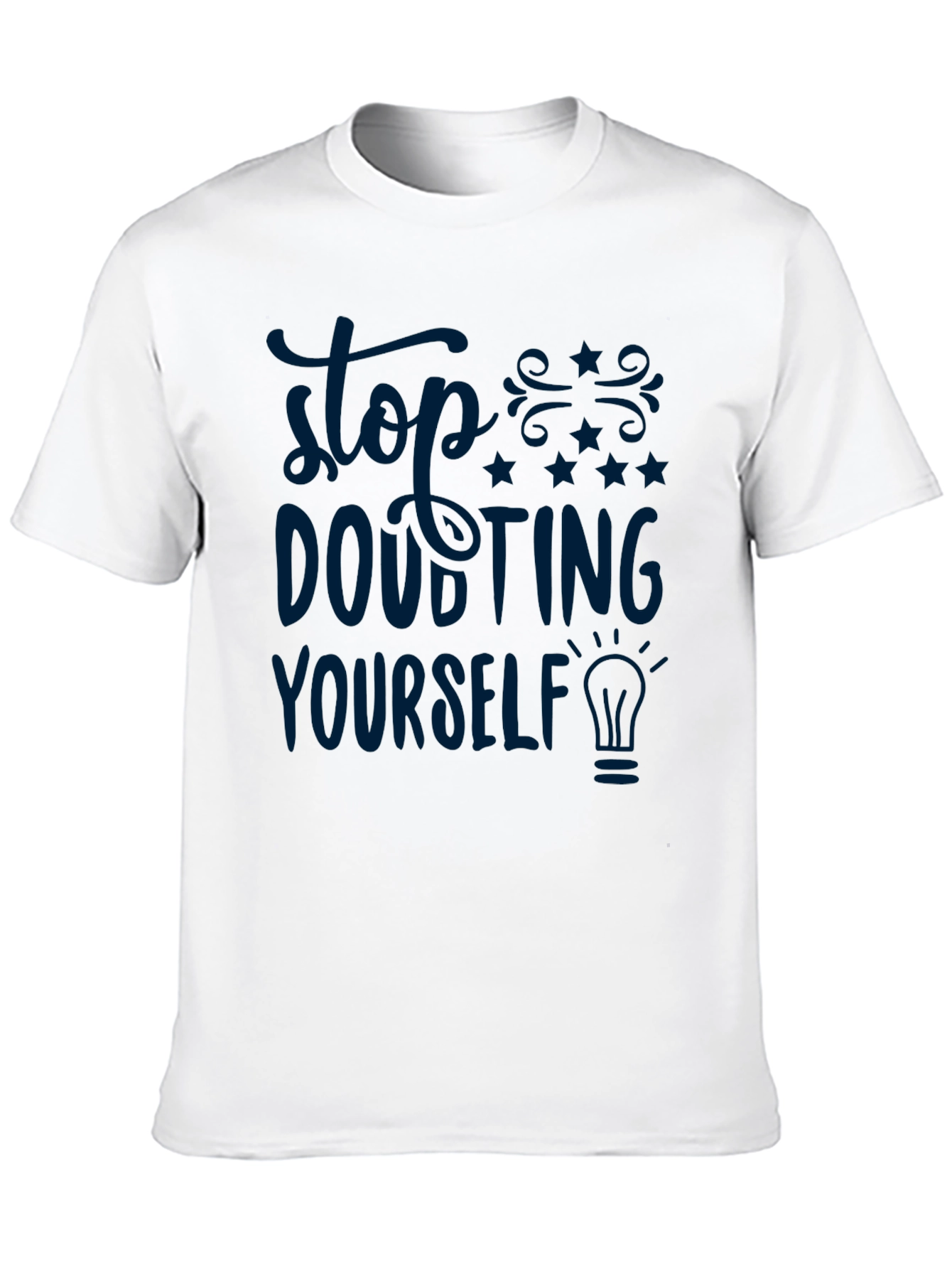 Stop Doubting Yourself Graphic T-Shirt