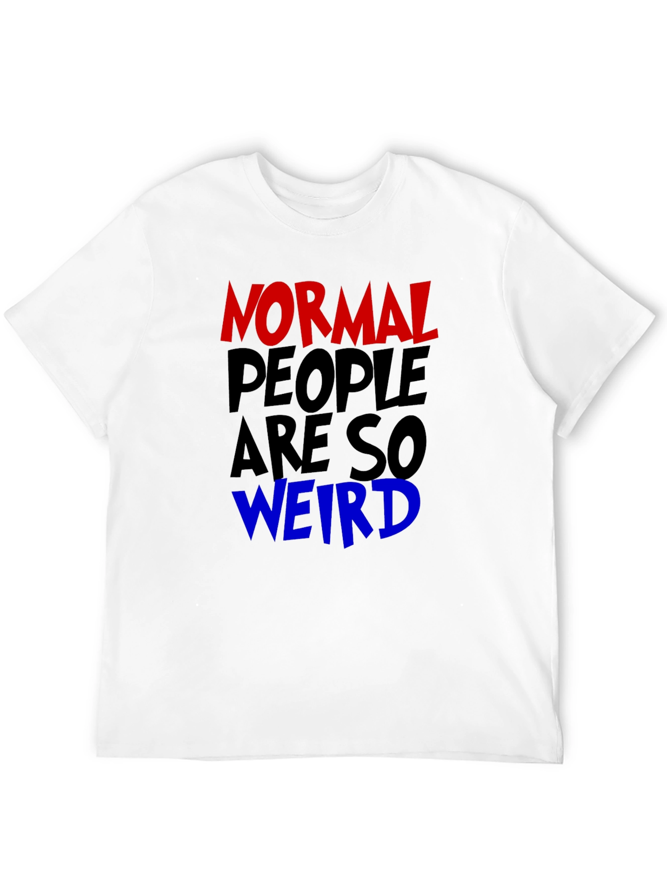 Normal People Are So Weird Funny Graphic Tee