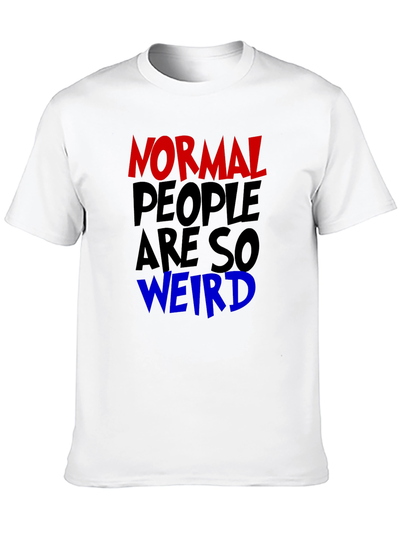 Normal People Are So Weird Funny Graphic Tee