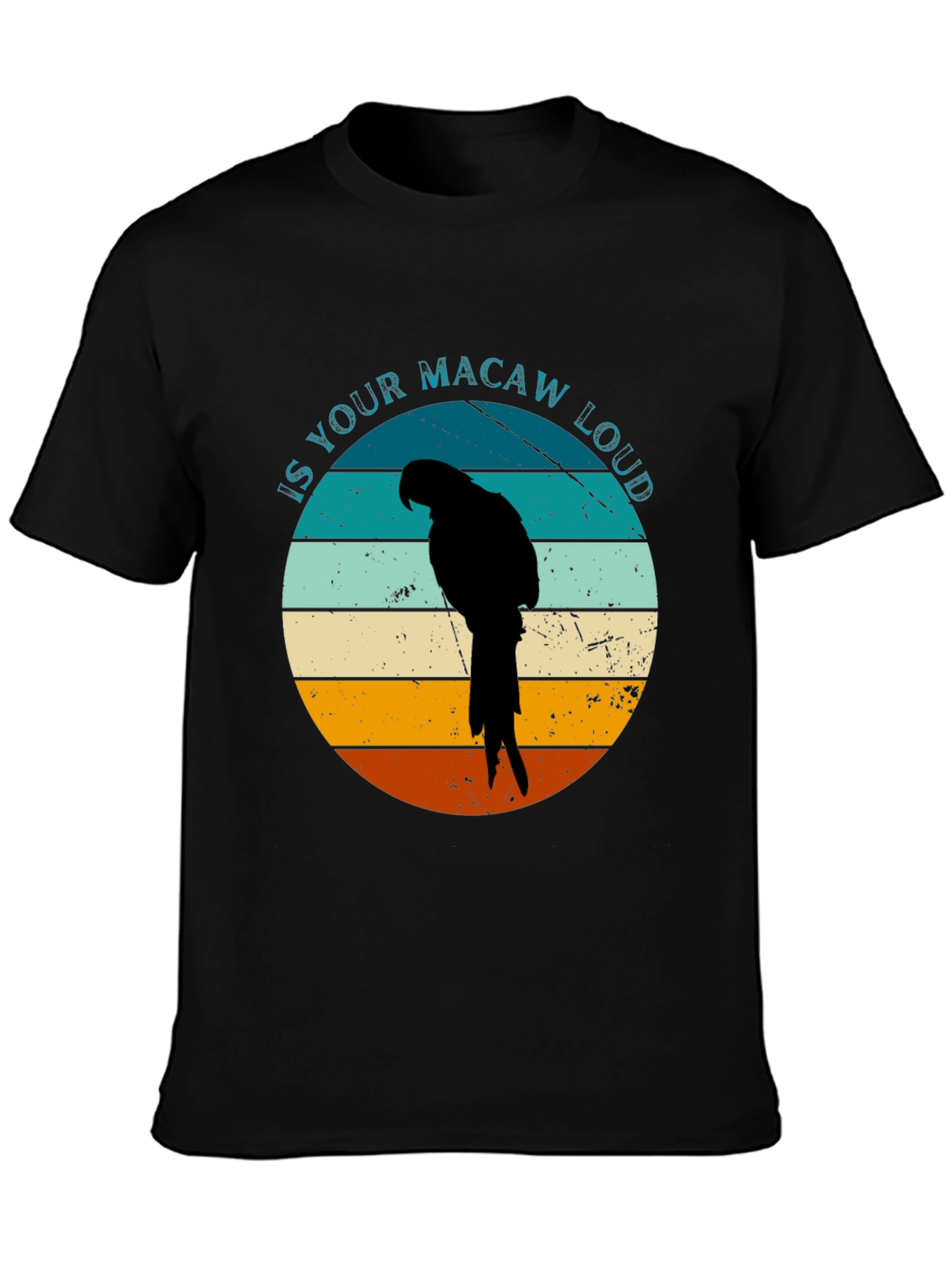 Is Your Macaw Loud? Novelty T-Shirt