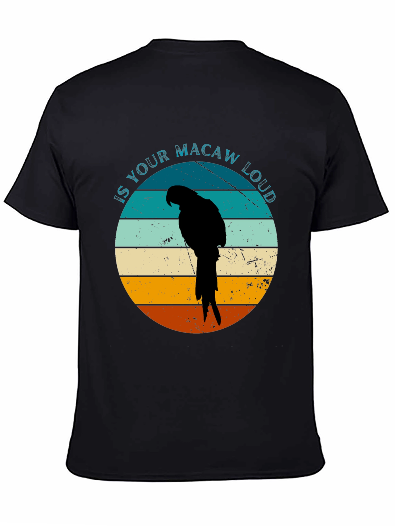 Is Your Macaw Loud? Novelty T-Shirt