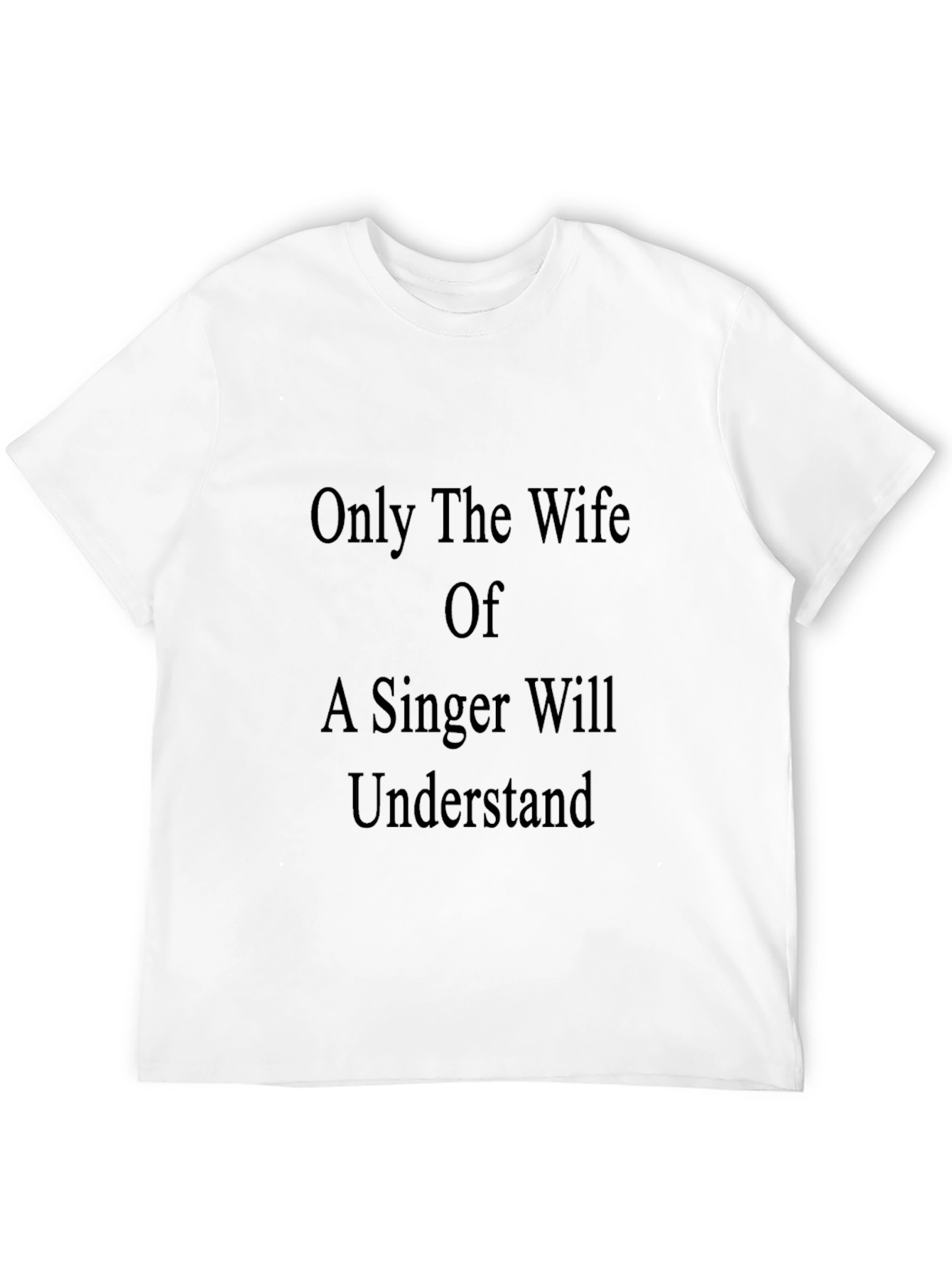 Only a Singers Wife T-Shirt