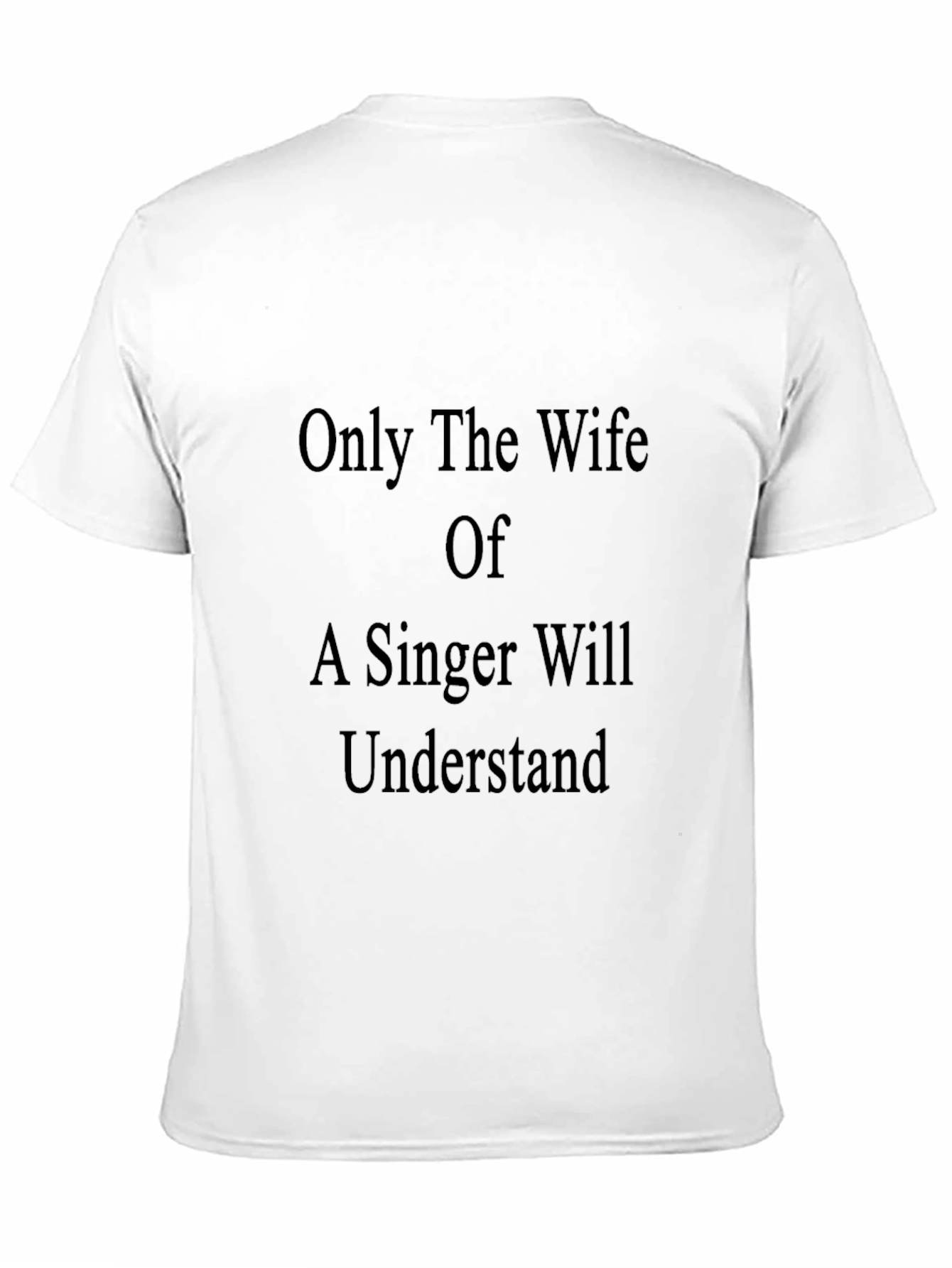 Only a Singers Wife T-Shirt