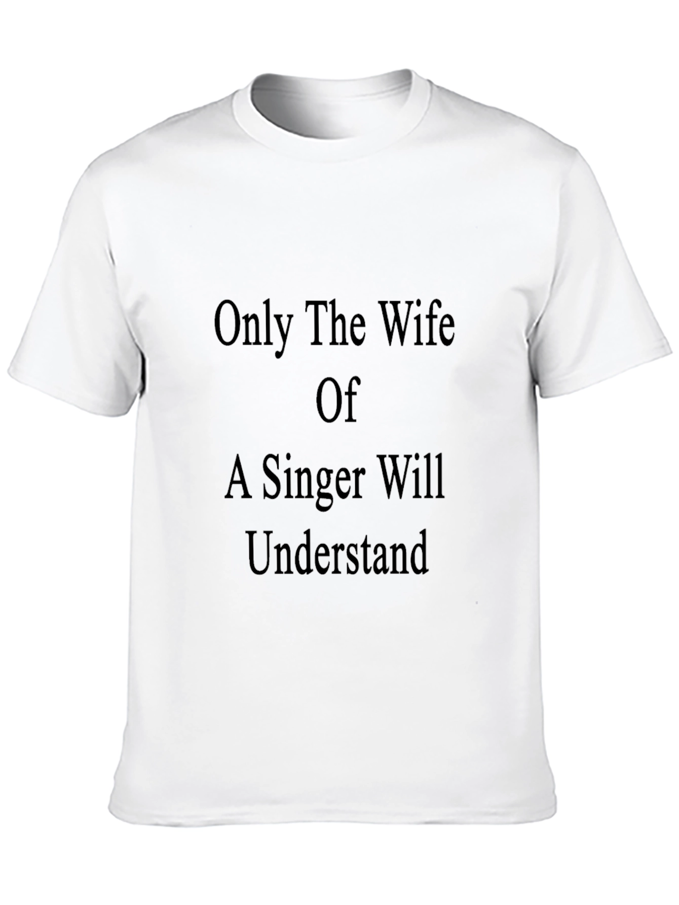 Only a Singers Wife T-Shirt