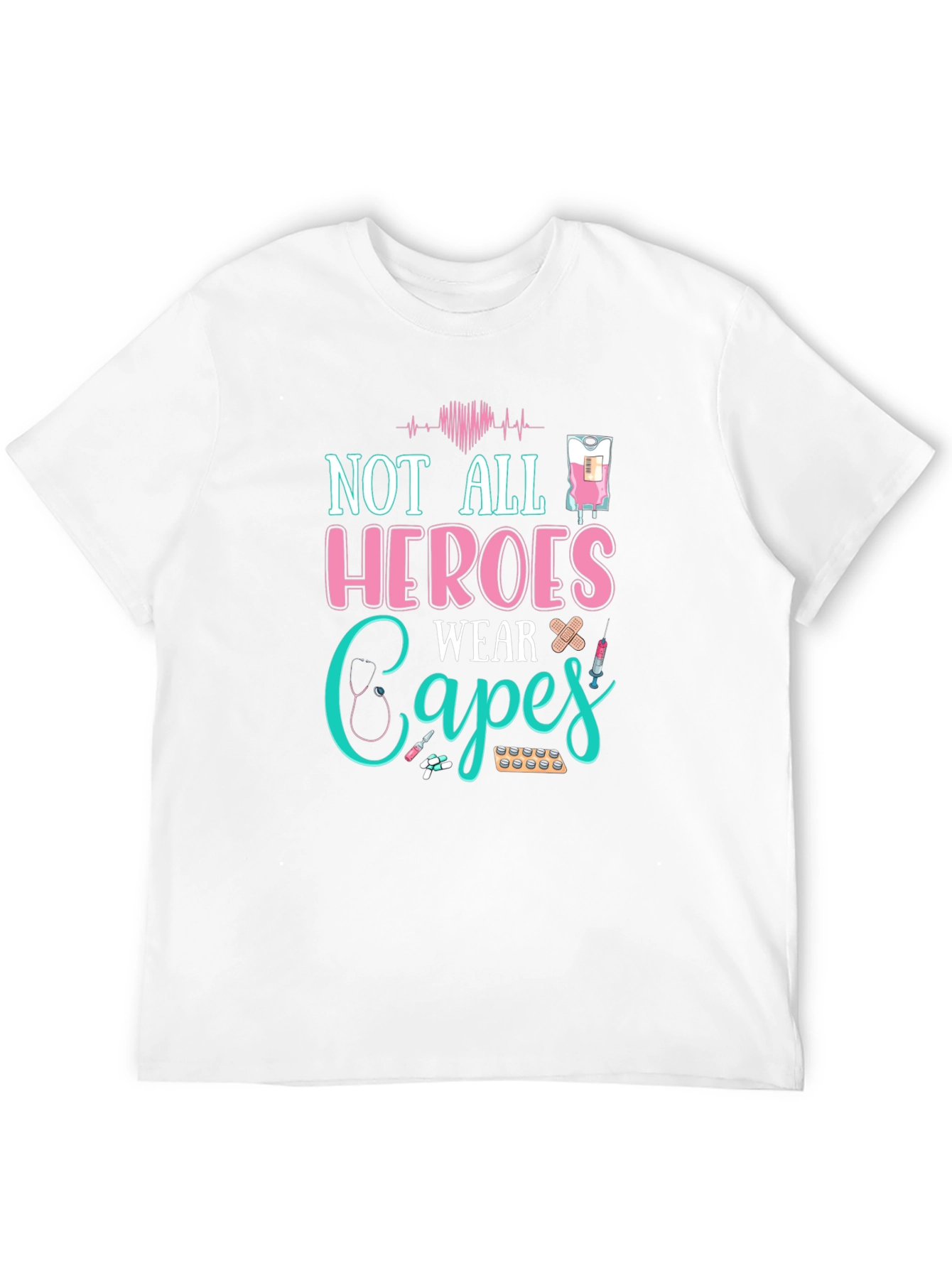 Not All Heroes Wear Capes T-Shirt - Nurse Appreciation Tee