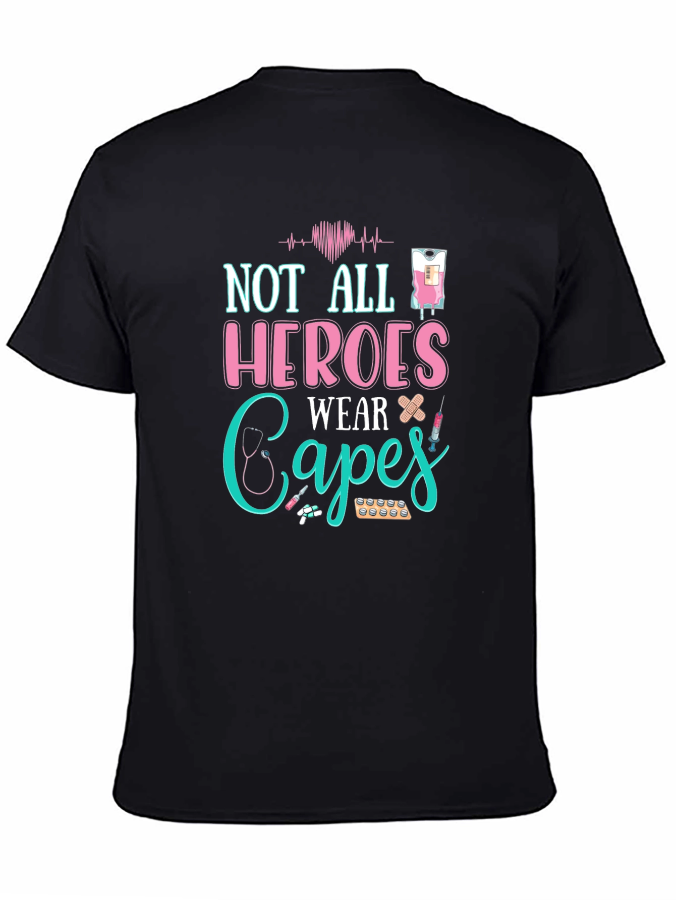 Not All Heroes Wear Capes T-Shirt - Nurse Appreciation Tee