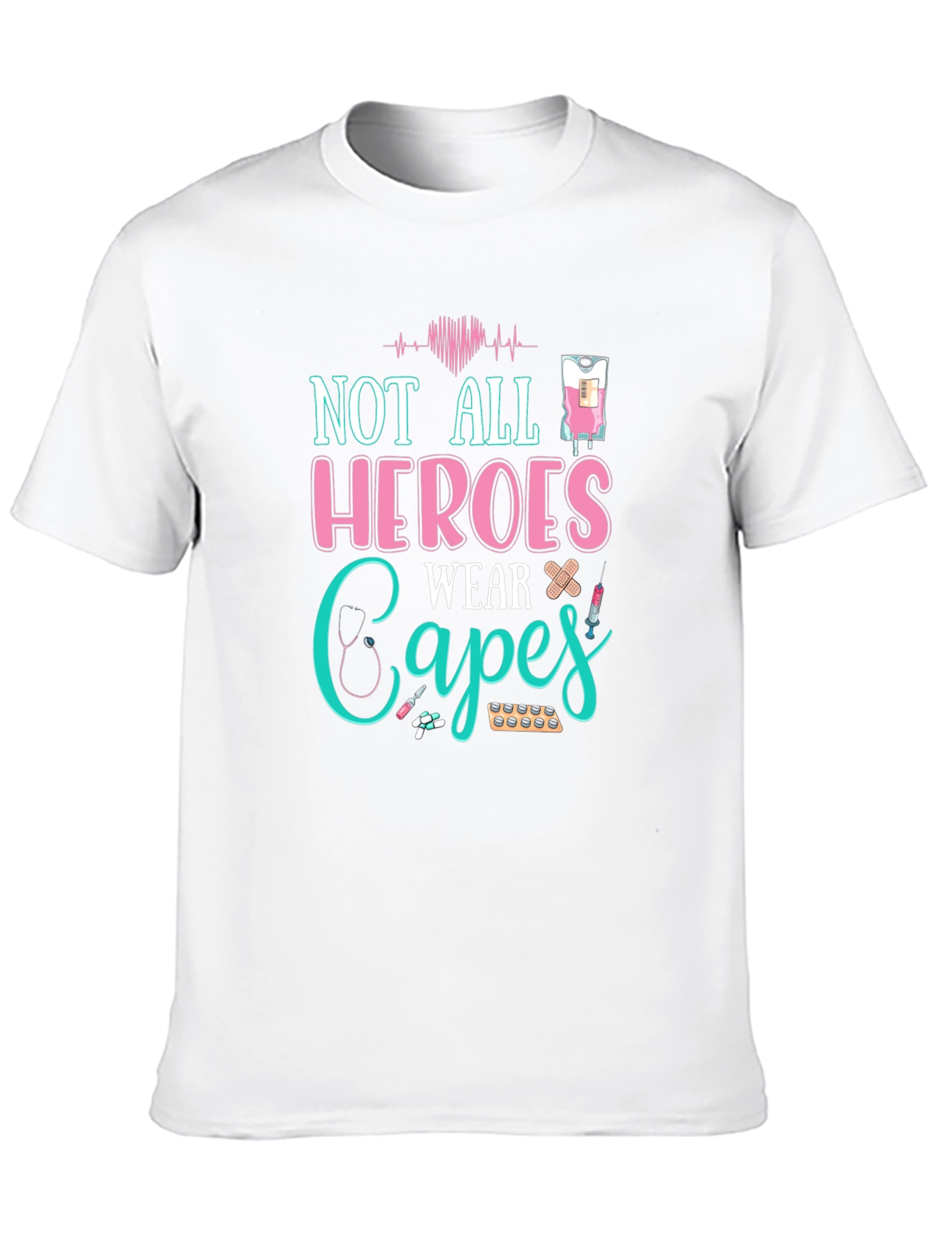Not All Heroes Wear Capes T-Shirt - Nurse Appreciation Tee