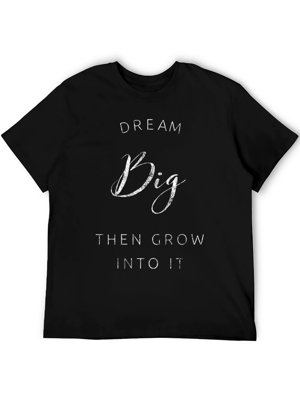 Dream Big T-Shirt - Motivational Graphic Tee