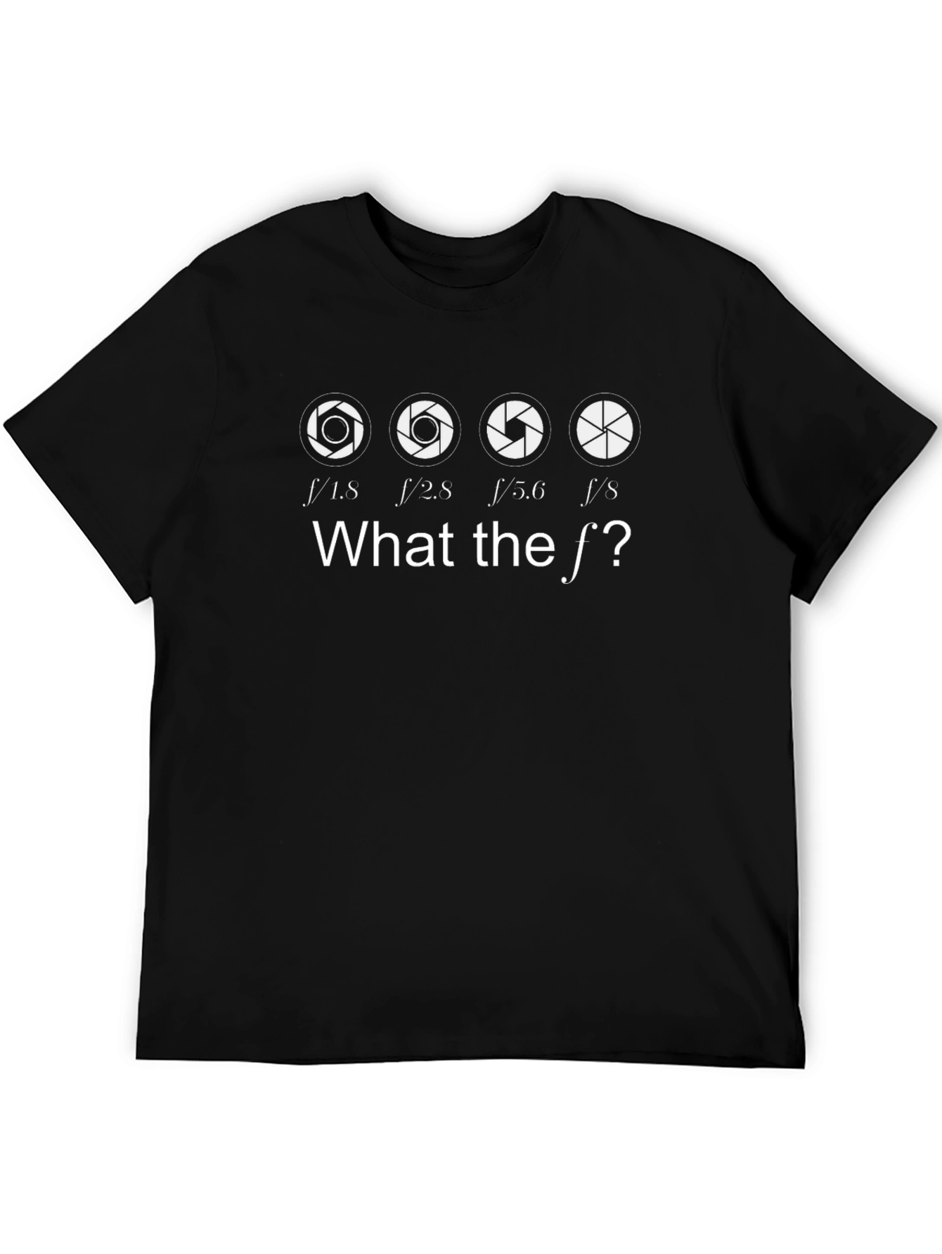 Photography Aperture T-Shirt - What the f/!