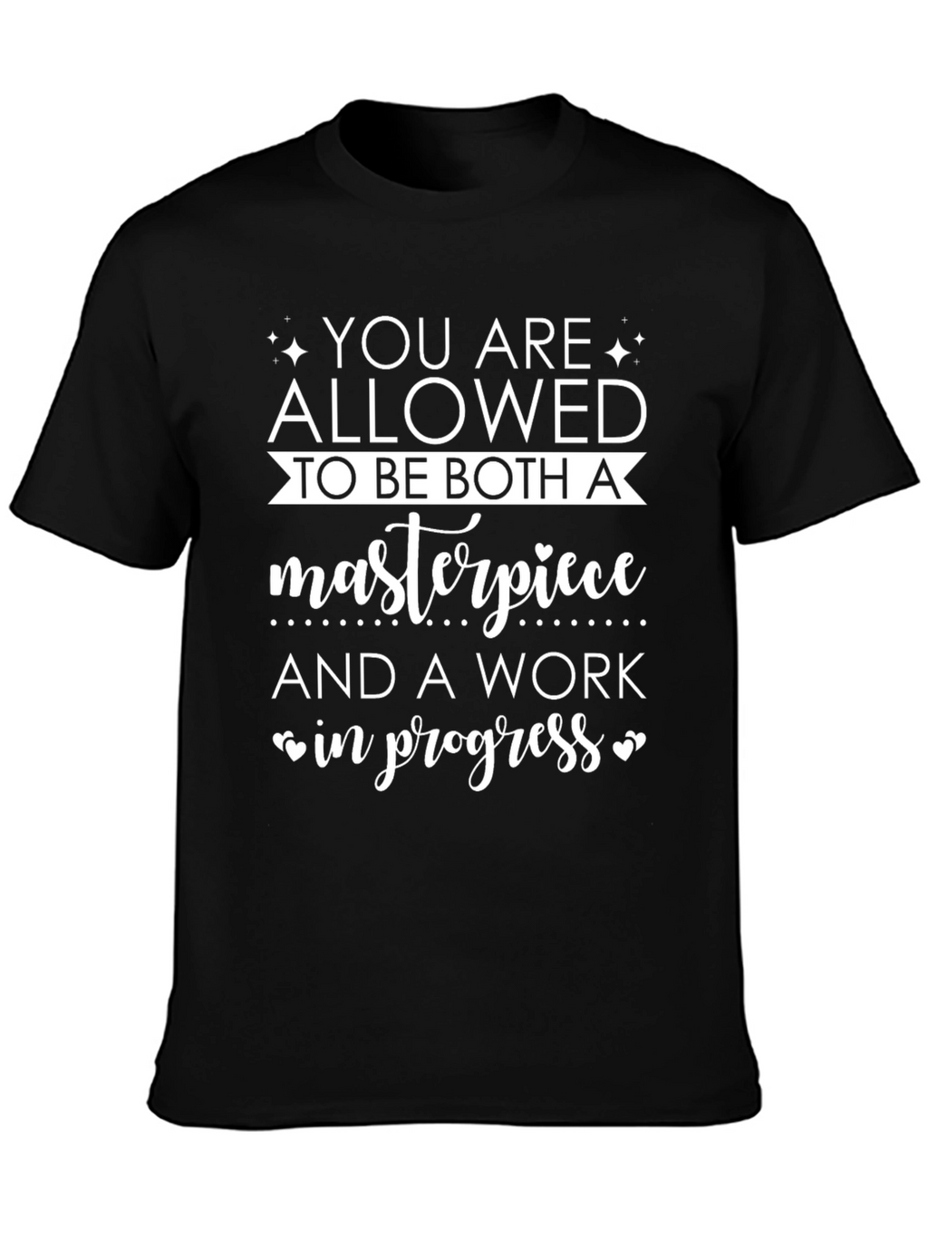 Motivational T-Shirt: Masterpiece in Progress