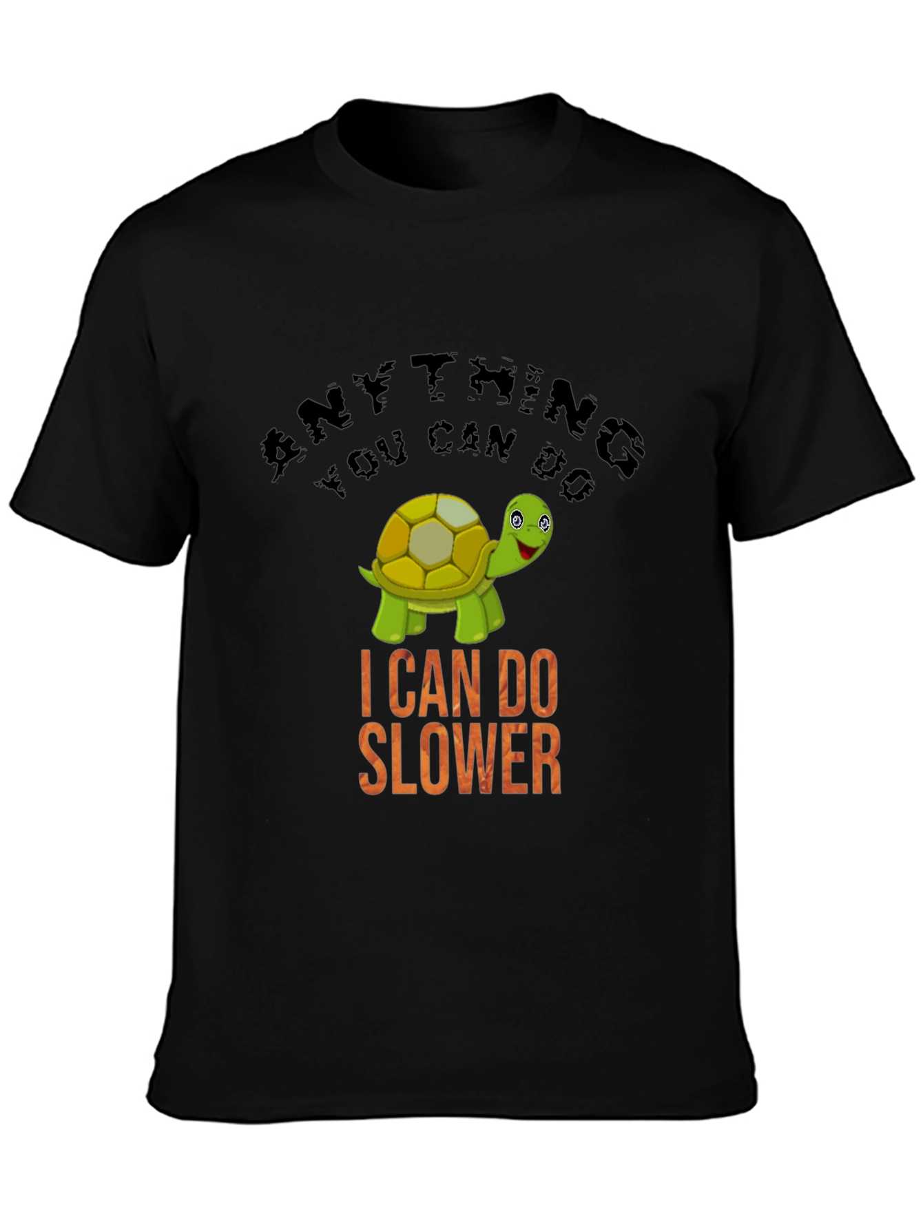 Funny Turtle T-Shirt - Anything You Can Do I Can Do Slower