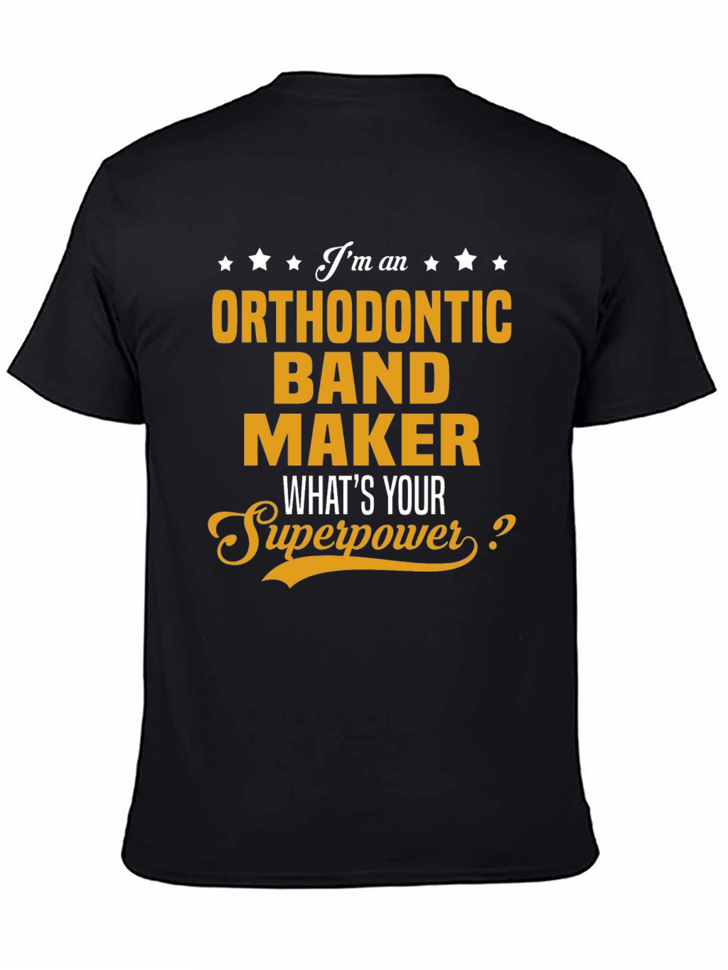 Orthodontic Band Maker Superpower T-Shirt