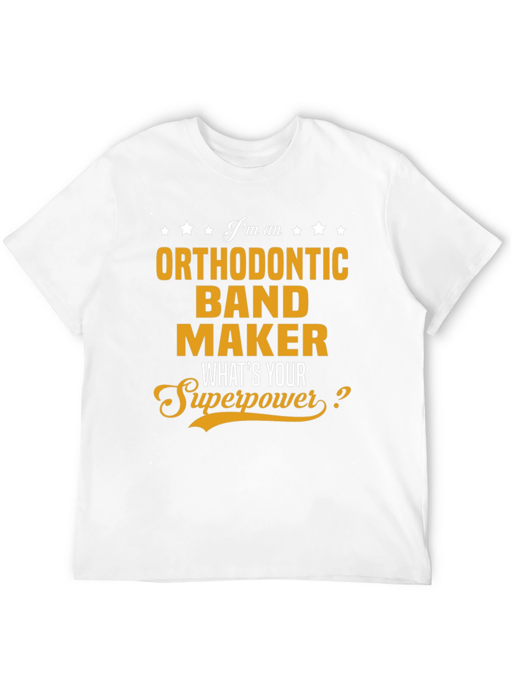 Orthodontic Band Maker Superpower T-Shirt