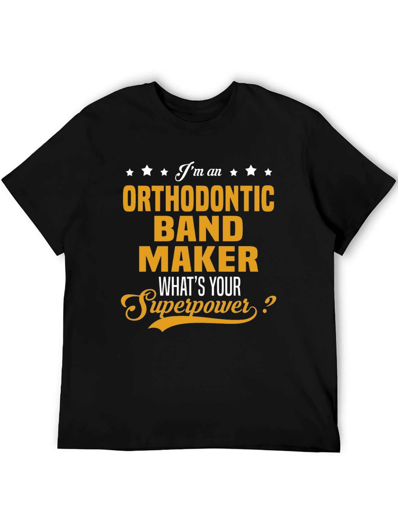 Orthodontic Band Maker Superpower T-Shirt