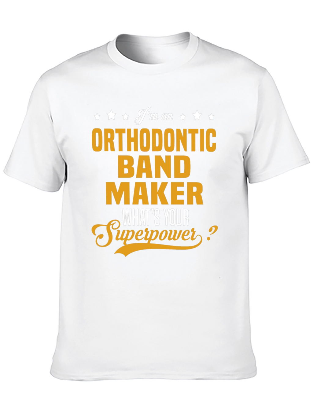 Orthodontic Band Maker Superpower T-Shirt