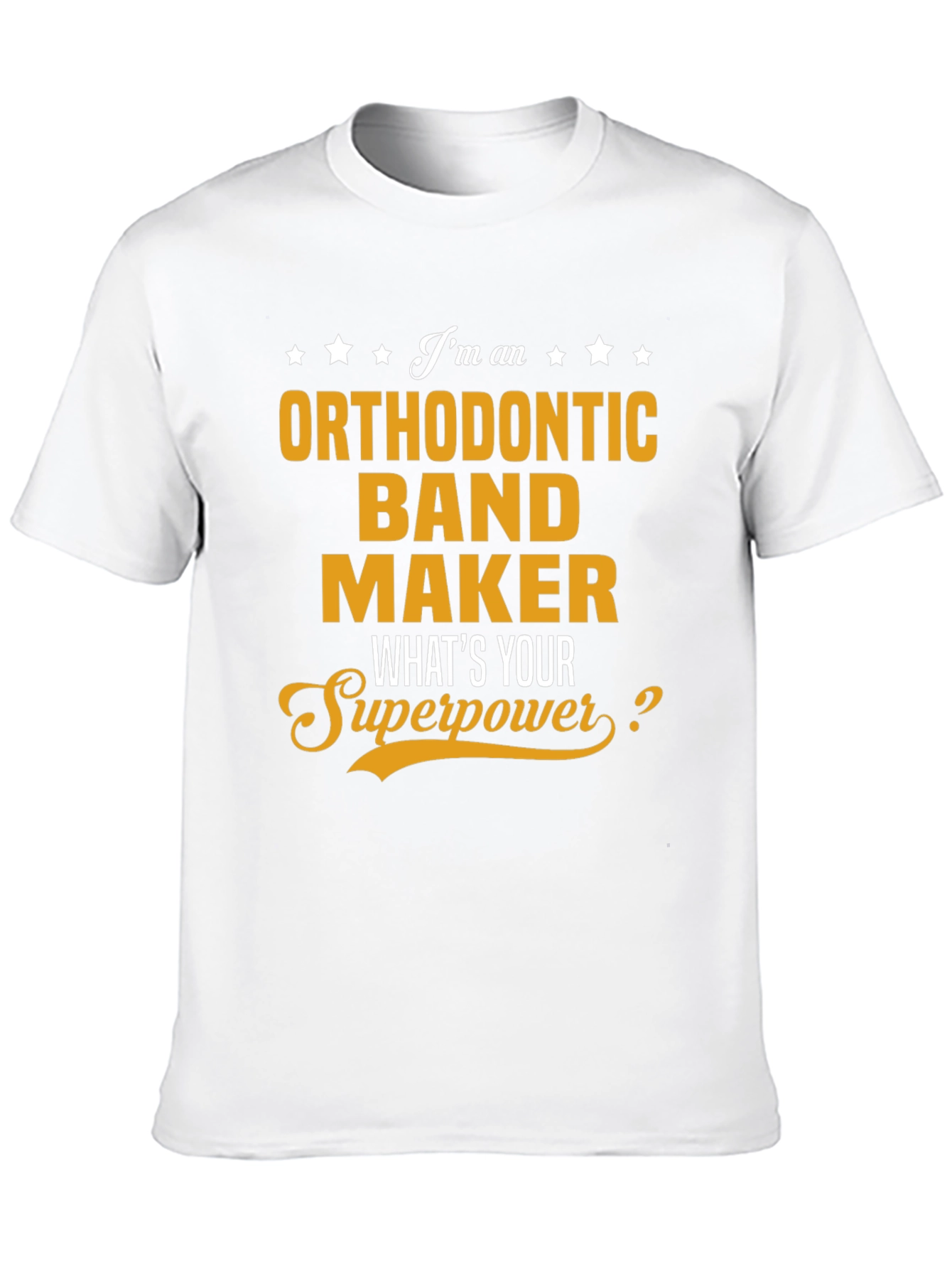 Orthodontic Band Maker Superpower T-Shirt