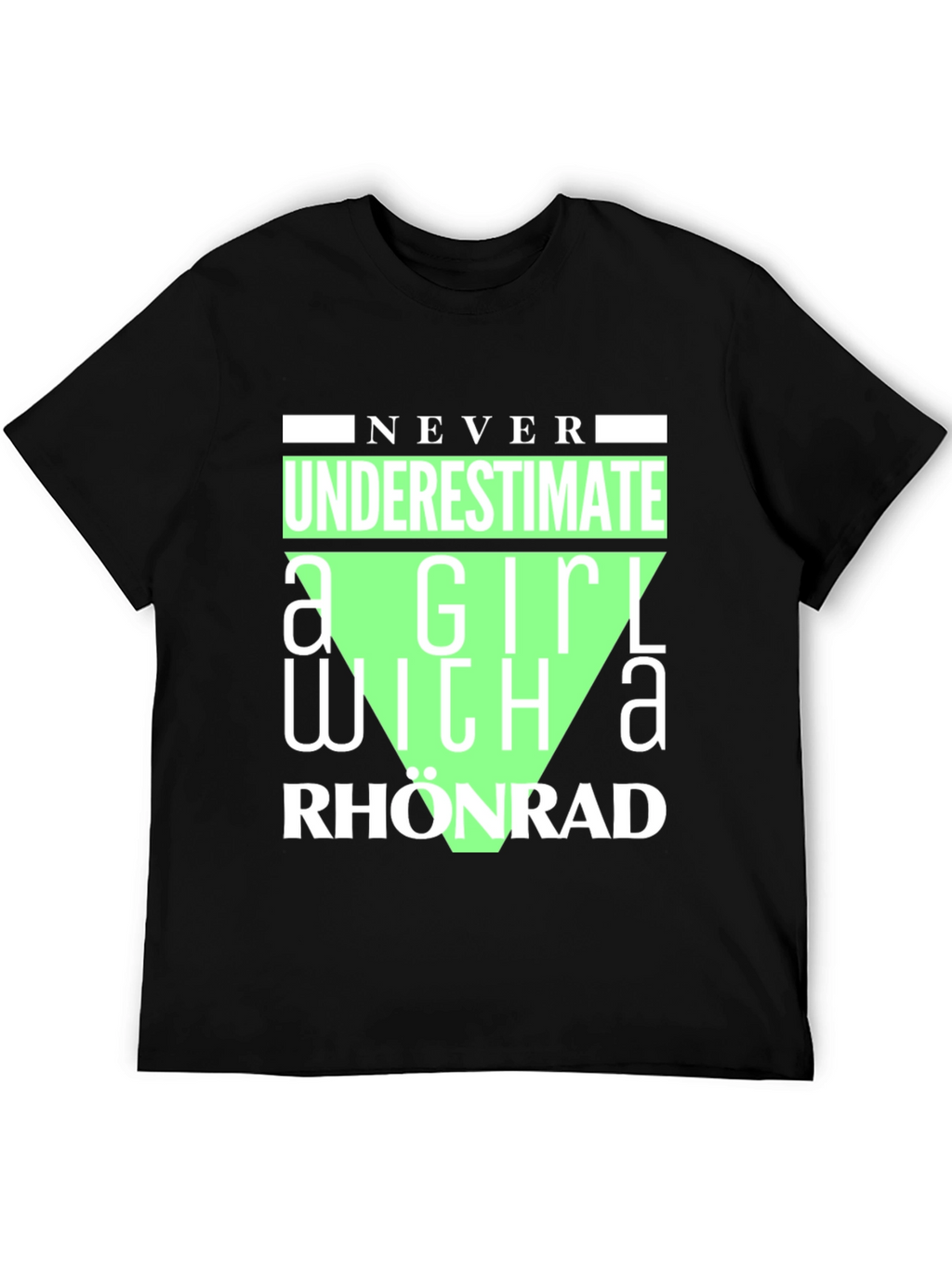 Never Underestimate Rhonrad Girl T-Shirt