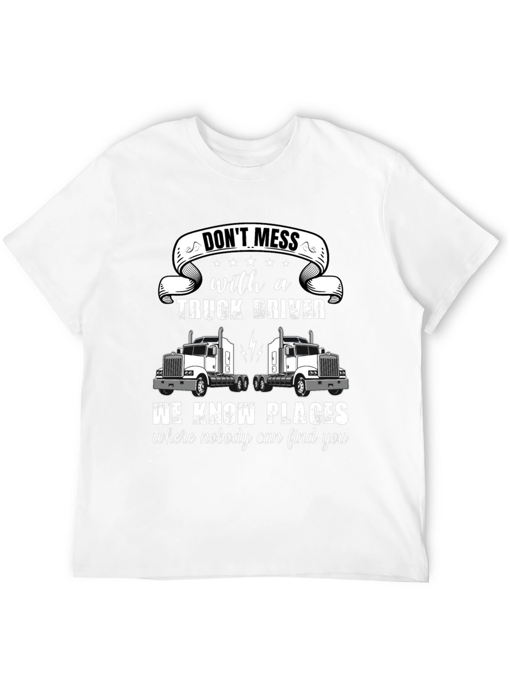 Dont Mess With a Truck Driver T-Shirt