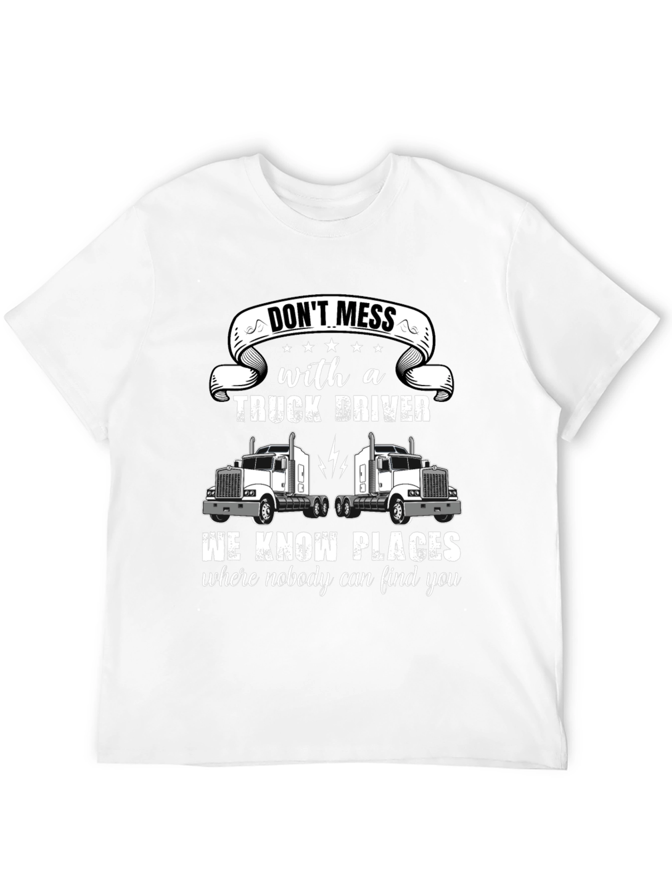 Dont Mess With a Truck Driver T-Shirt