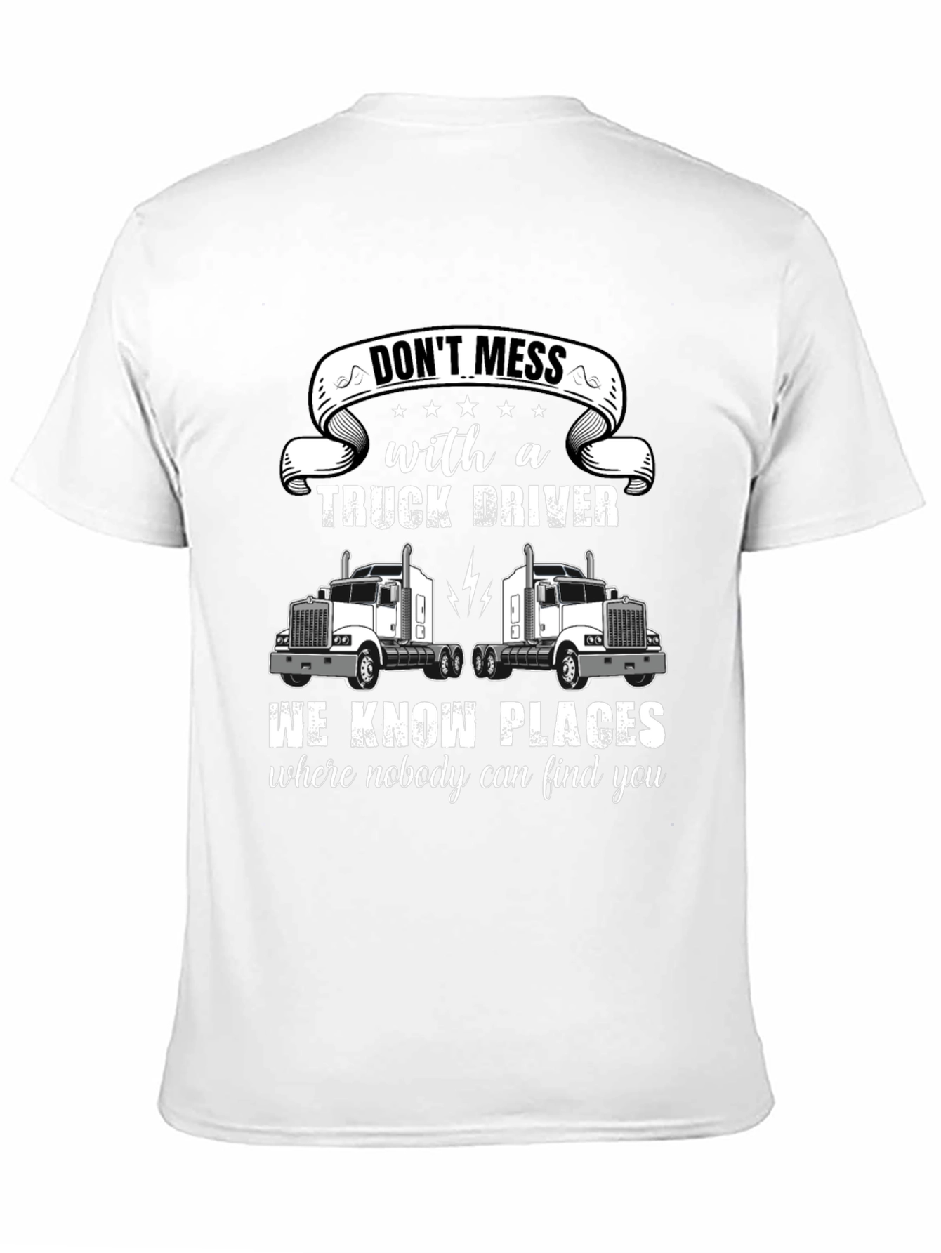 Dont Mess With a Truck Driver T-Shirt