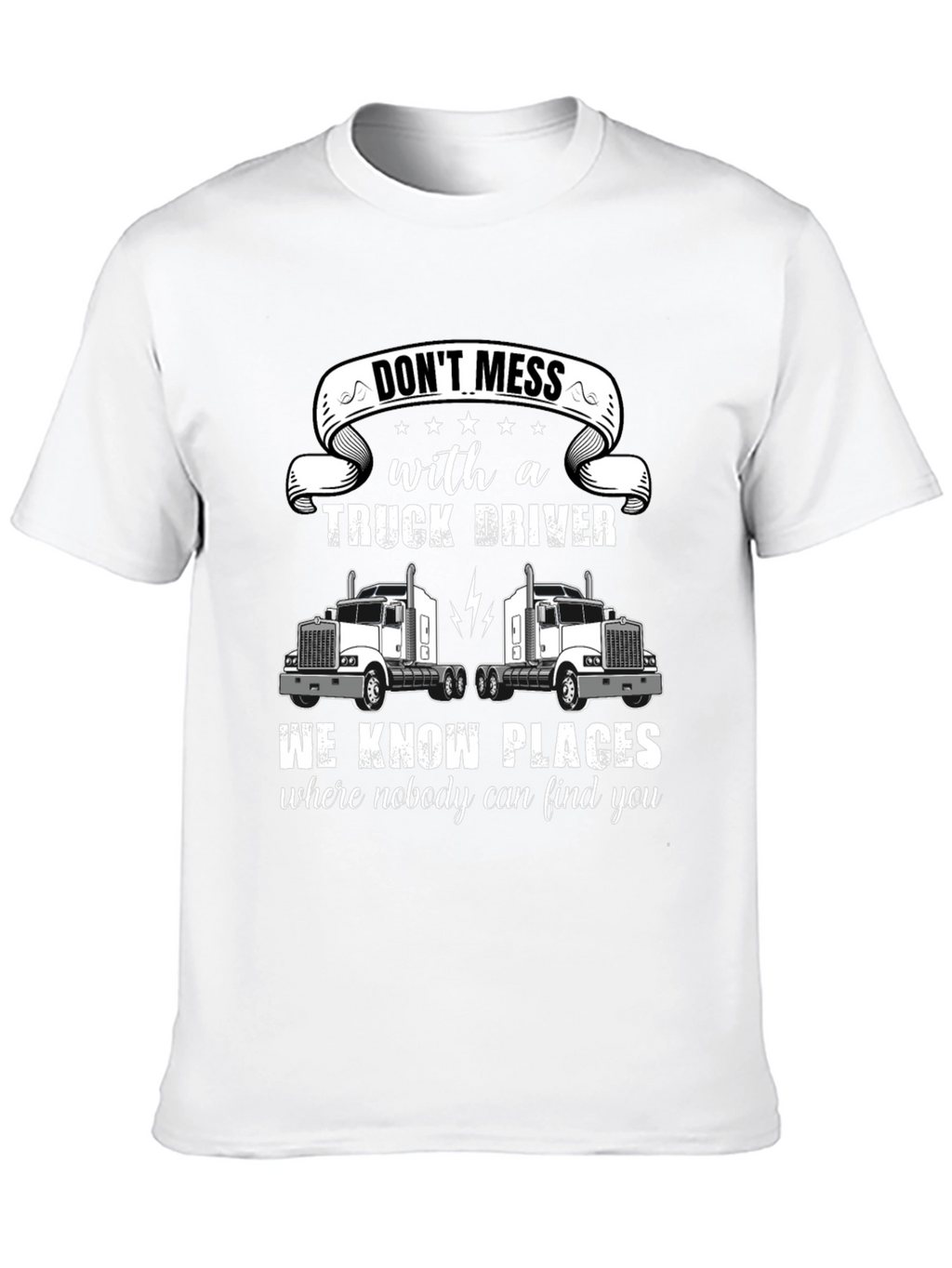 Dont Mess With a Truck Driver T-Shirt
