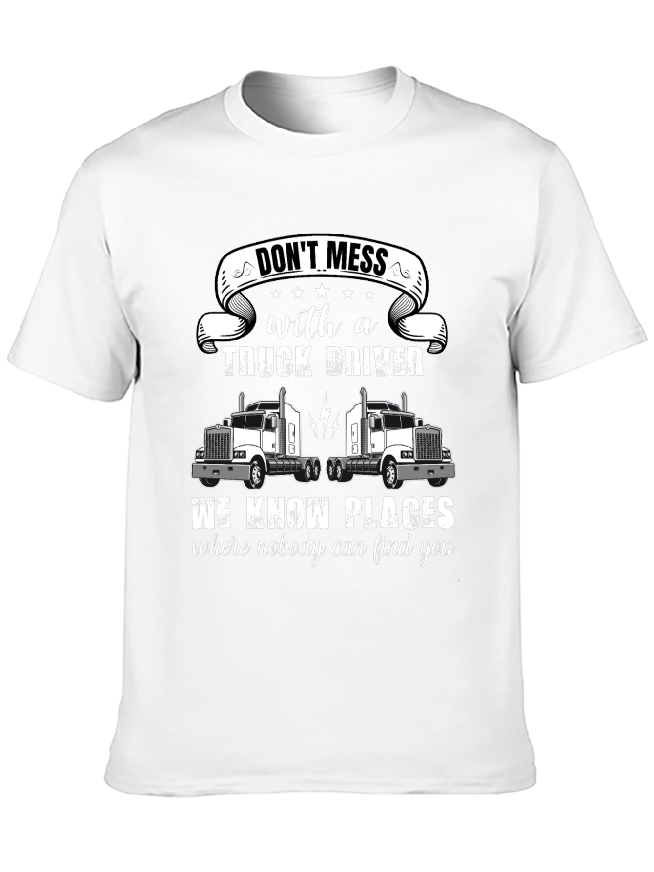 Dont Mess With a Truck Driver T-Shirt