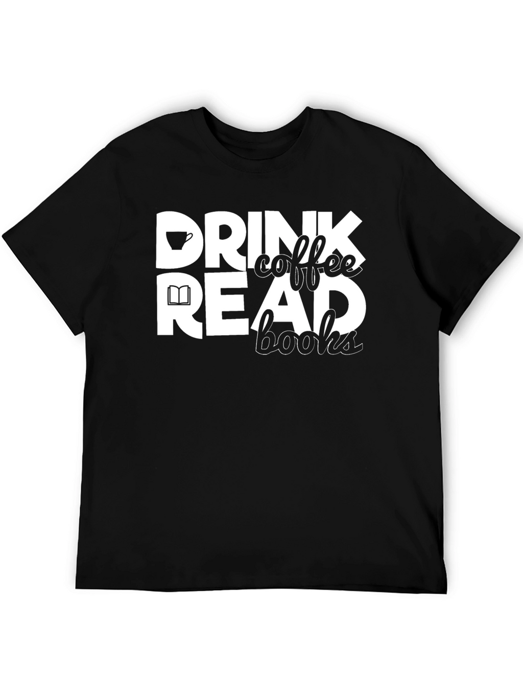 Drink Coffee Read Books Black Graphic Tee