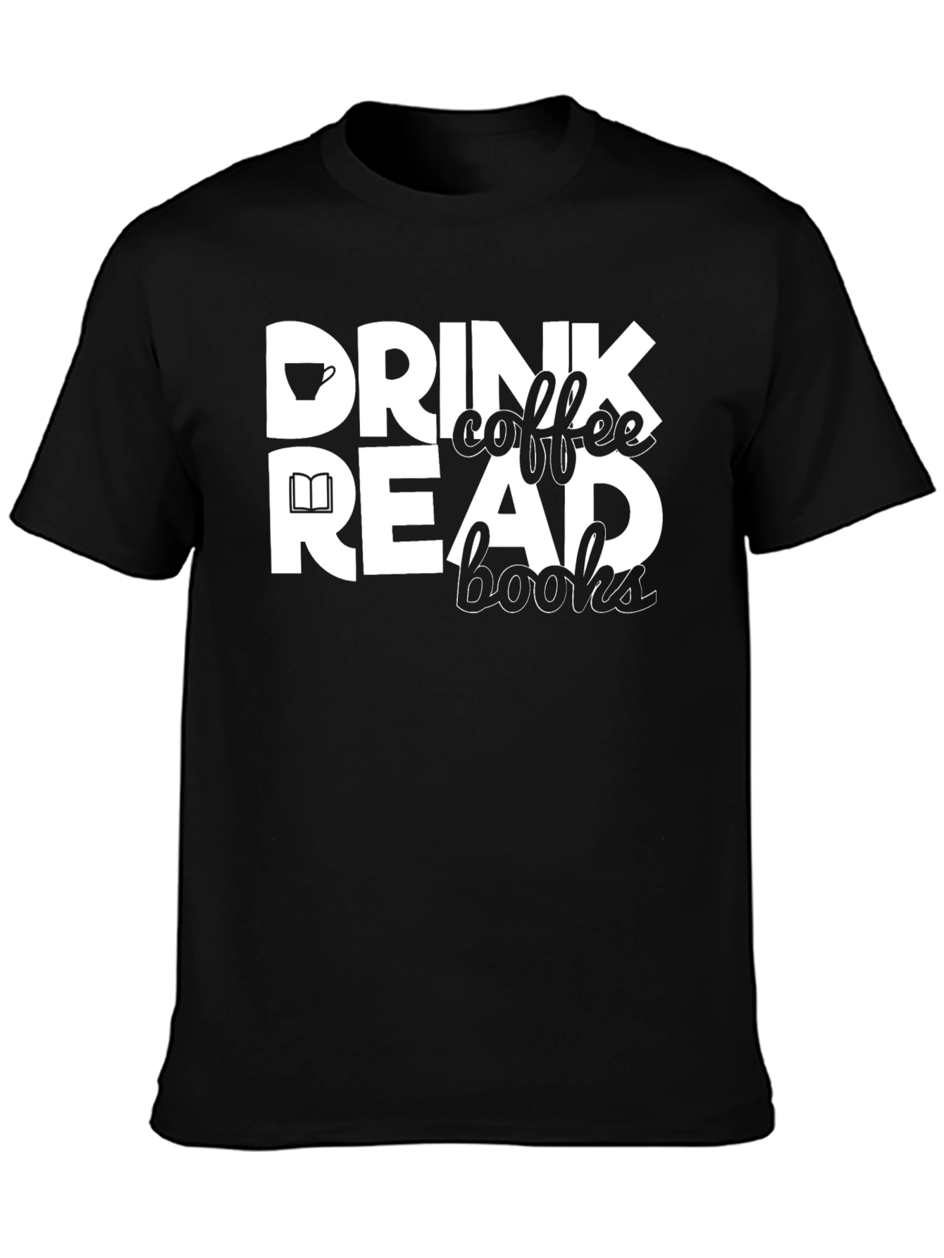 Drink Coffee Read Books Black Graphic Tee