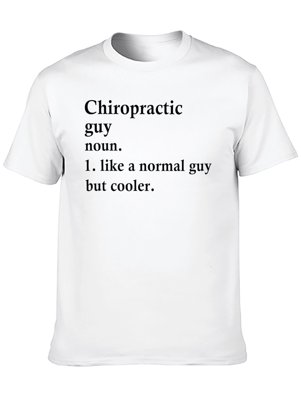 Chiropractic Guy Novelty Graphic Tee - Cool Definition Shirt