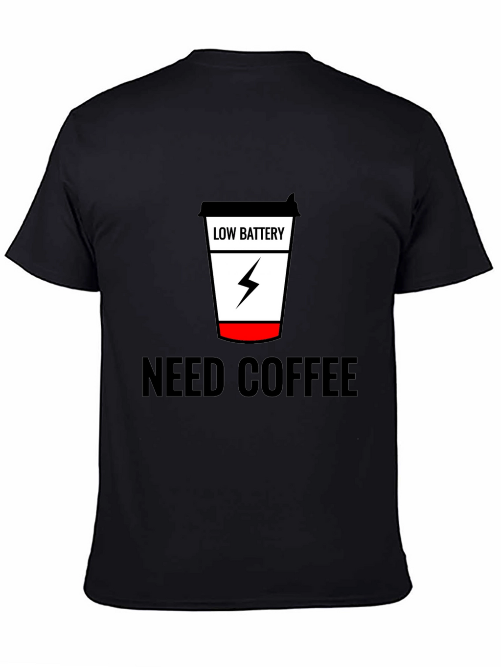 Need Coffee Black Tee Low Battery Design