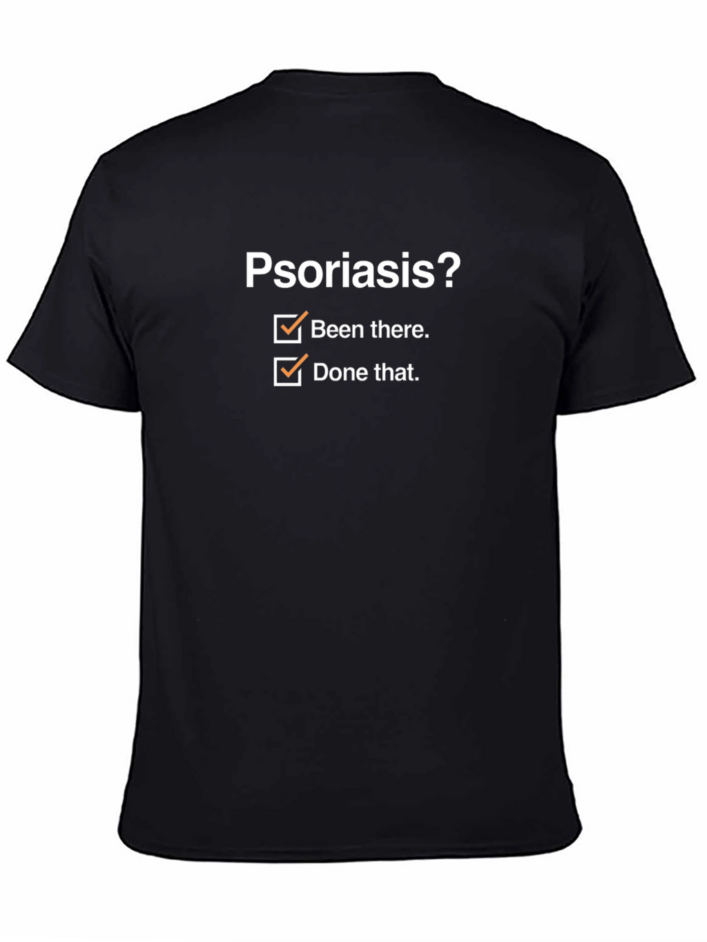 Psoriasis? Been There Done That T-Shirt