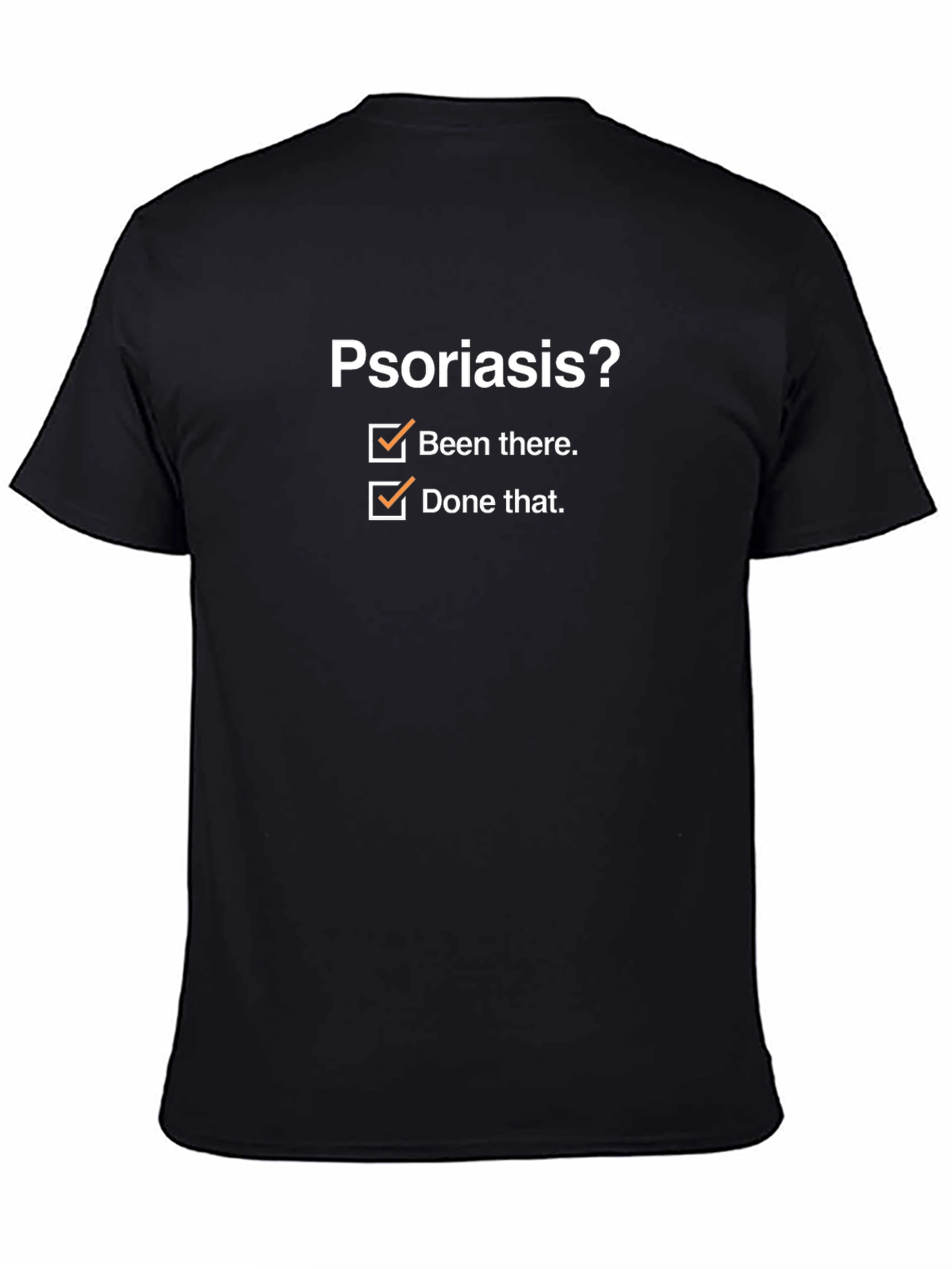 Psoriasis? Been There Done That T-Shirt