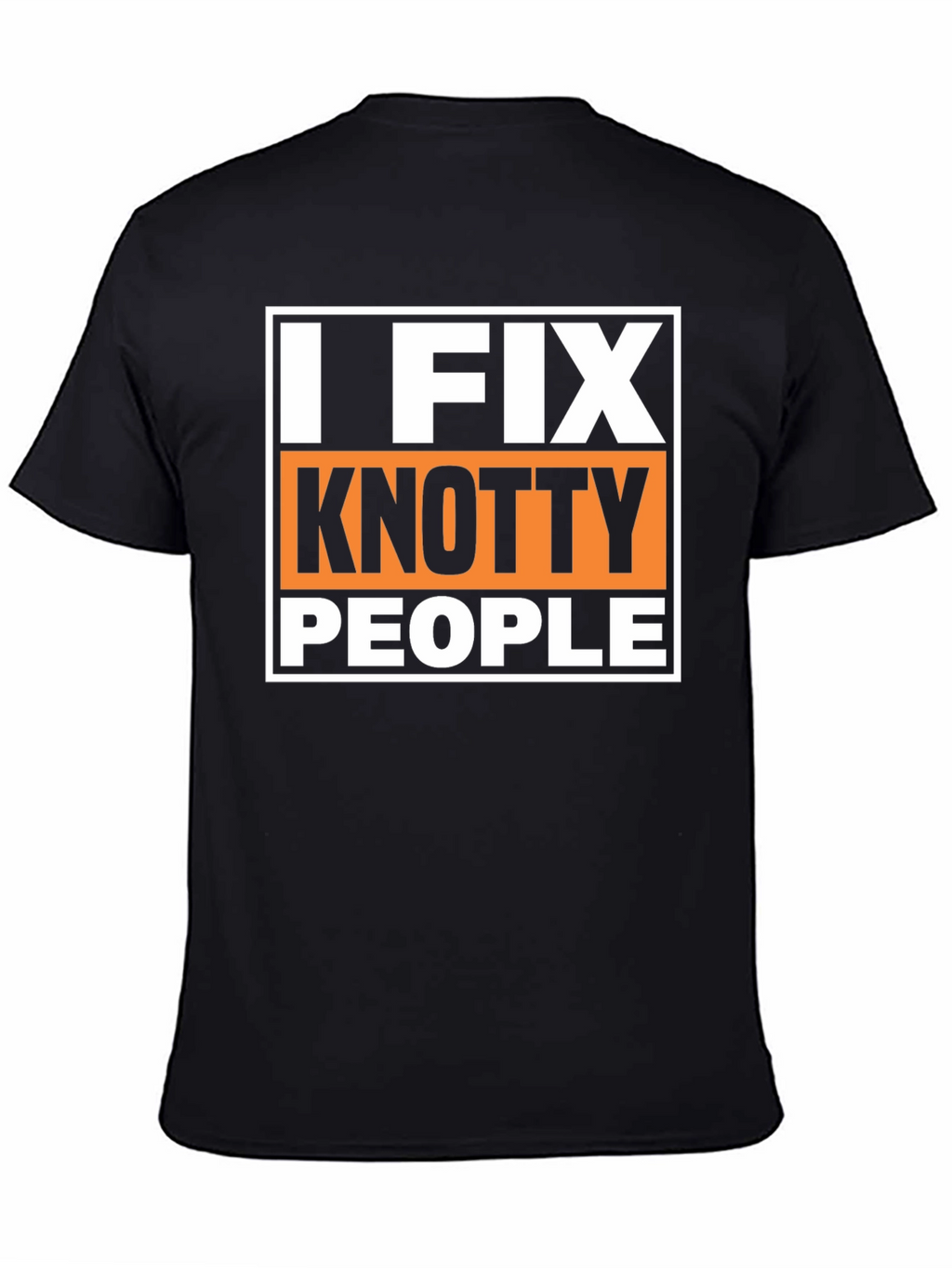 I Fix Knotty People Funny Graphic T-Shirt