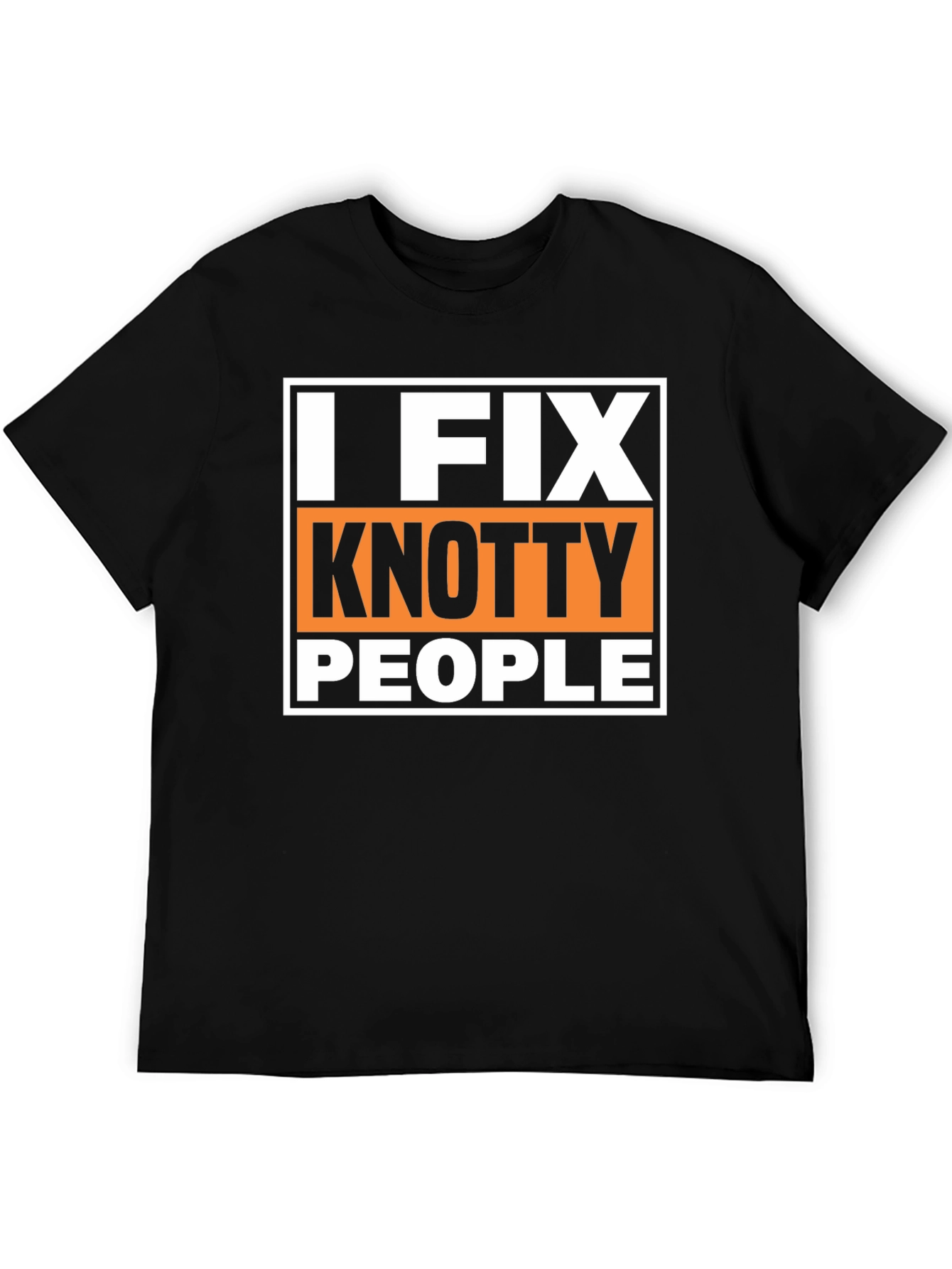 I Fix Knotty People Funny Graphic T-Shirt