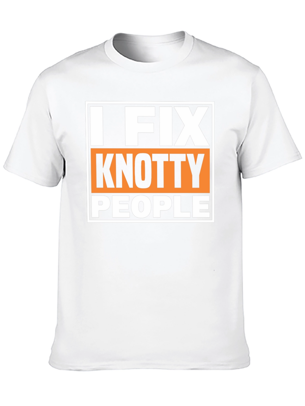 I Fix Knotty People Funny Graphic T-Shirt