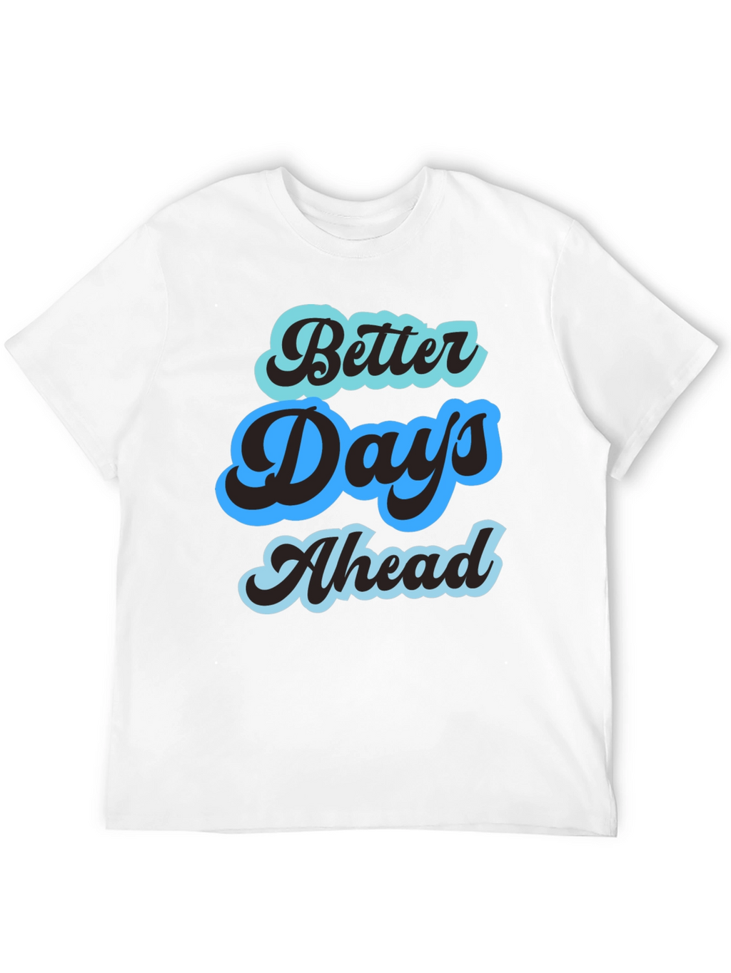 Better Days Ahead Graphic Tee - Comfort Fit