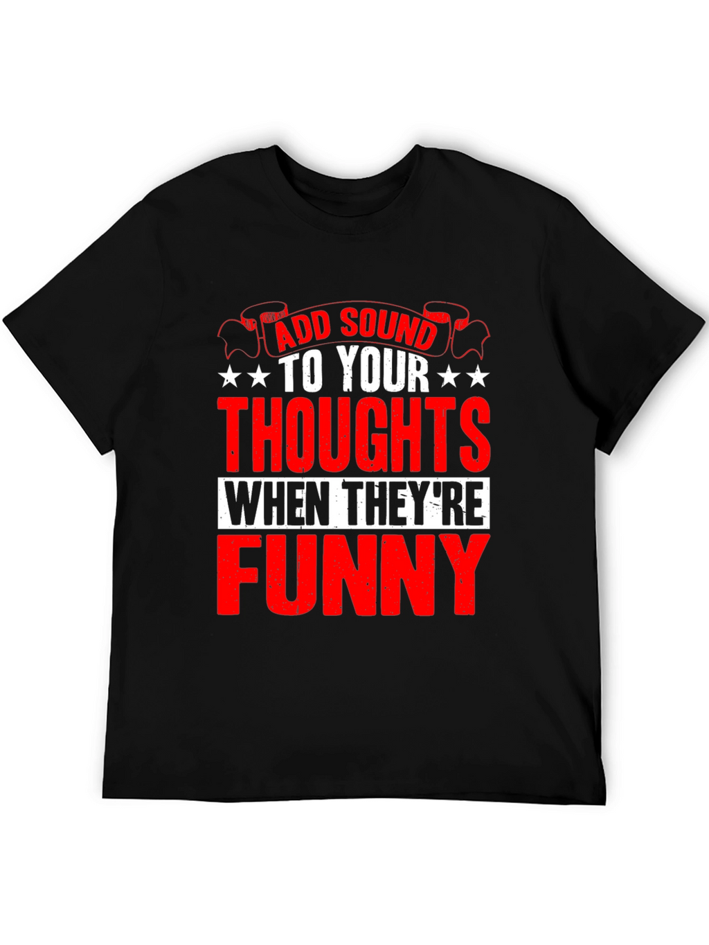 Funny Thoughts Graphic T-Shirt - Add Sound!