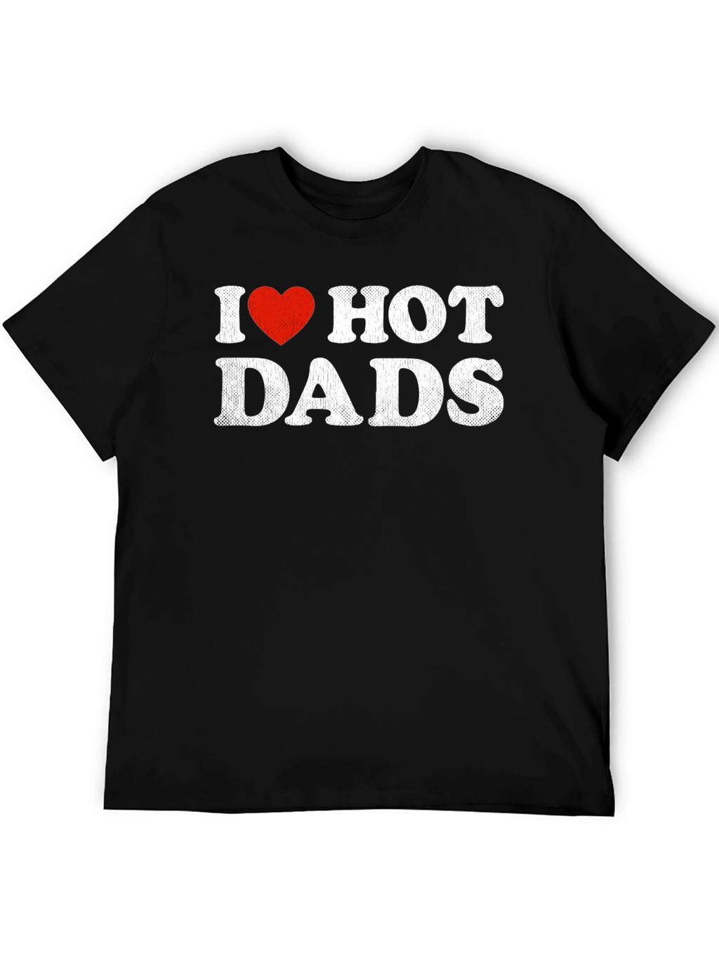 I Heart Hot Dads T-Shirt Funny Humor Gift